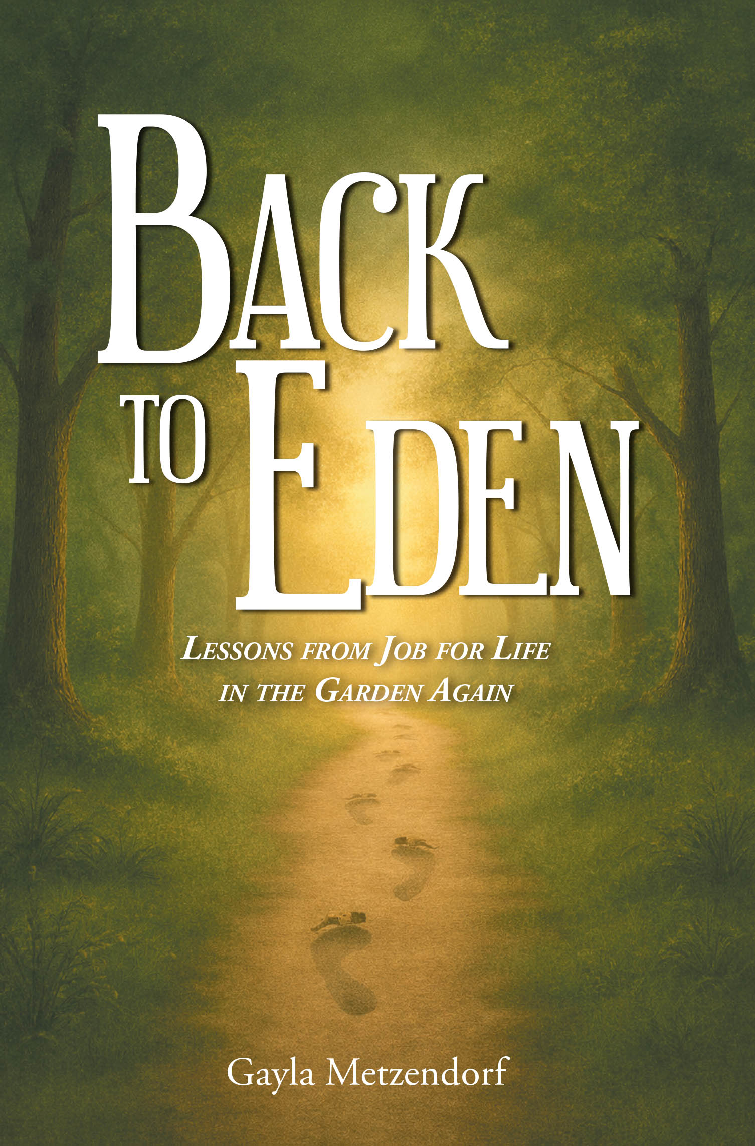 Recent Release, "Back to Eden," from Page Publishing Author Gayla Metzendorf, Explores Biblical Parallels Between Job's Suffering and Eden's Restoration