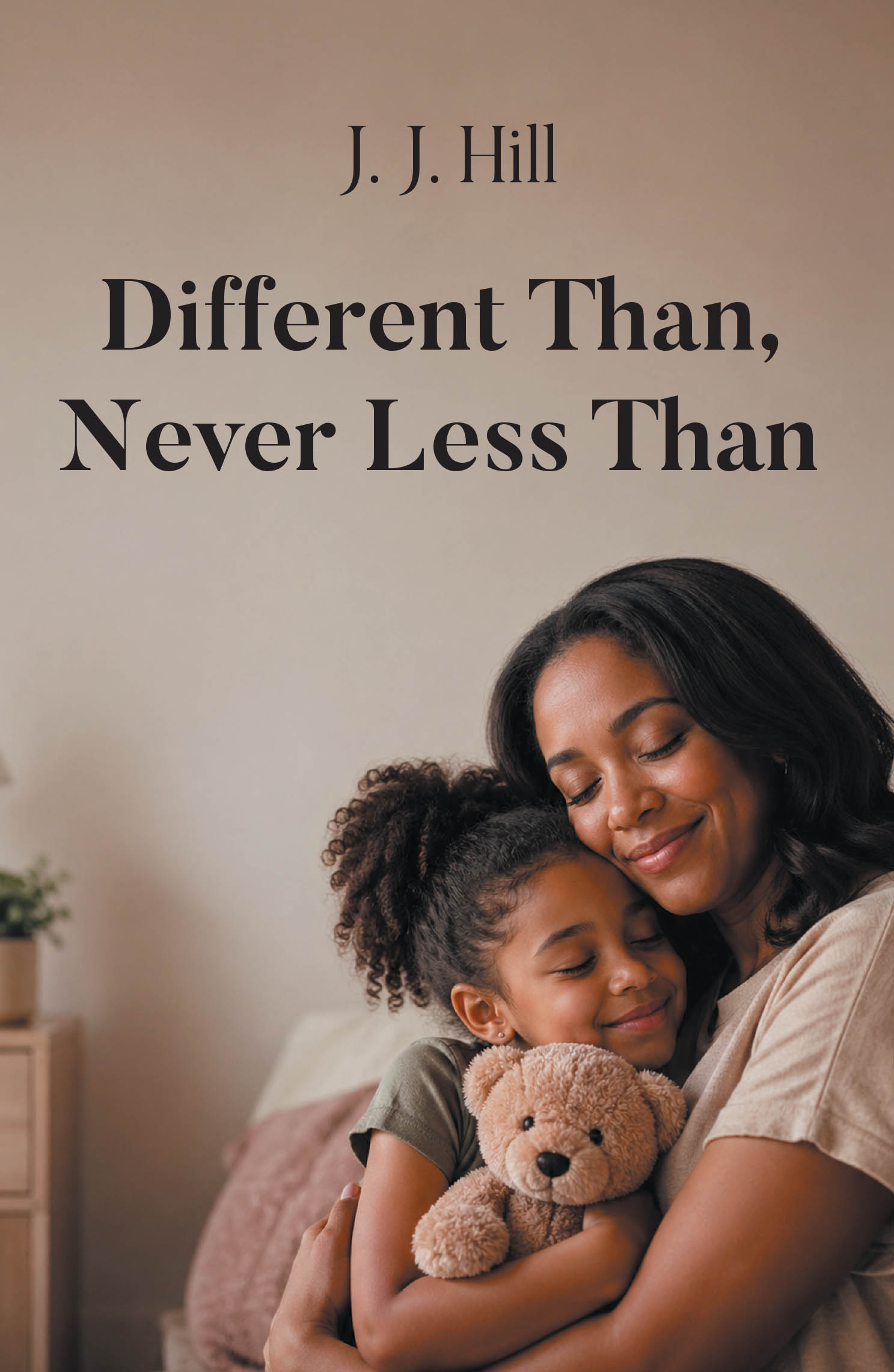 Recent Release, "Different Than, Never Less Than," from Page Publishing Author J. J. Hill, Chronicles a Mother's Journey After Her Daughter's Autism Diagnosis