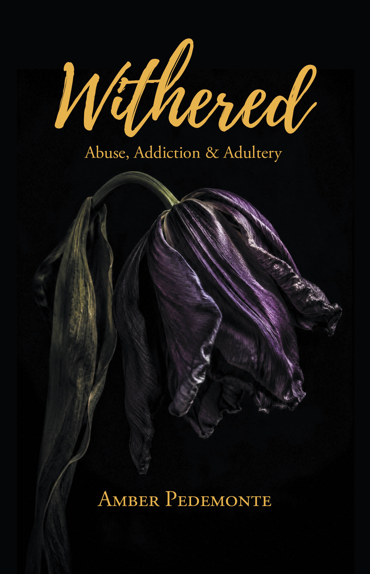 Recent Release, "Withered," from Page Publishing Author Amber Pedemonte, Explores Survival and Liberation Through One Woman's Courageous Escape from Domestic Violence