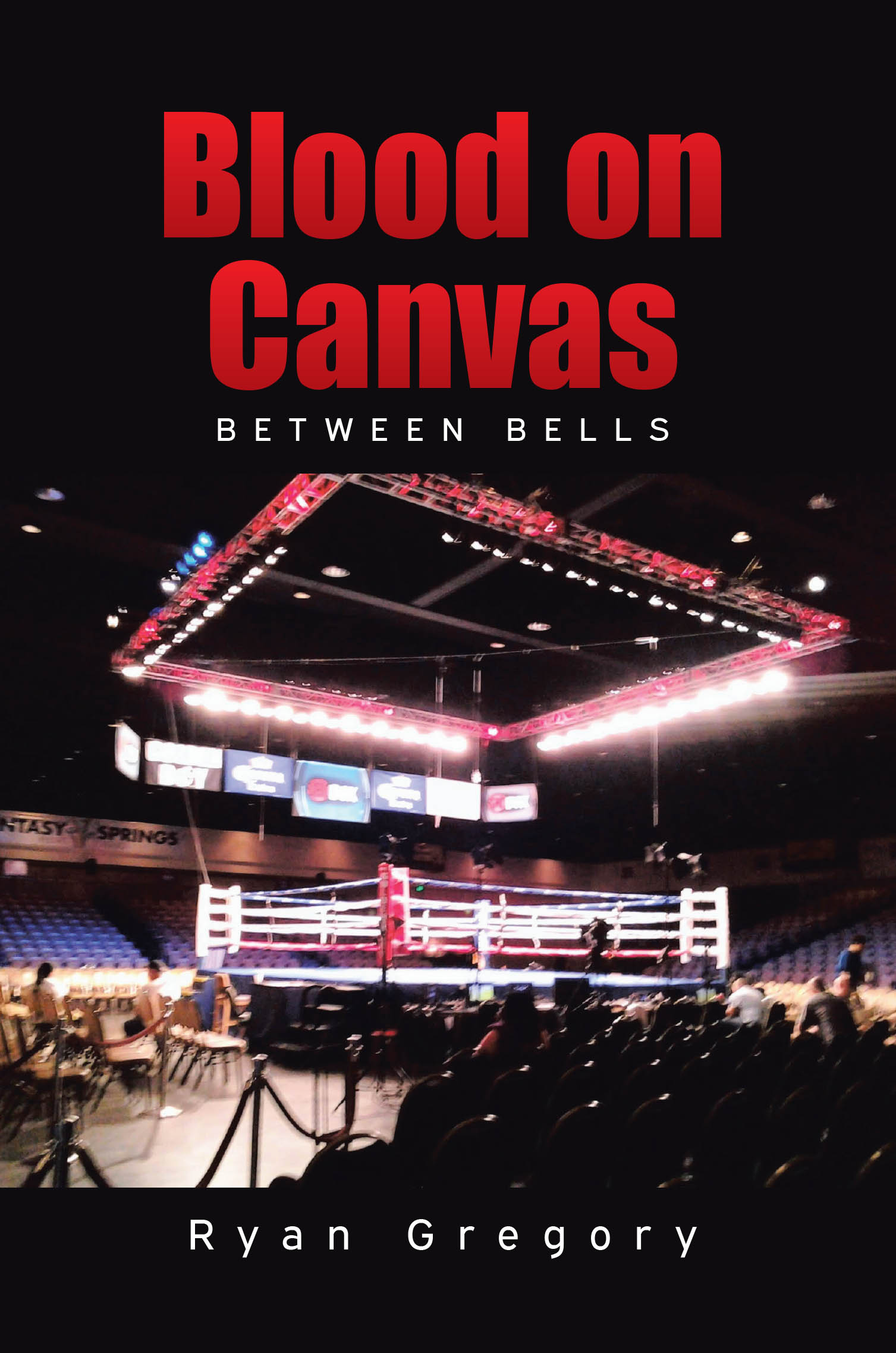 Recent Release, "Blood on Canvas," from Page Publishing Author Ryan Gregory, Pulls Back the Curtain on Professional Boxing with Unflinching Candor and Gritty Authenticity