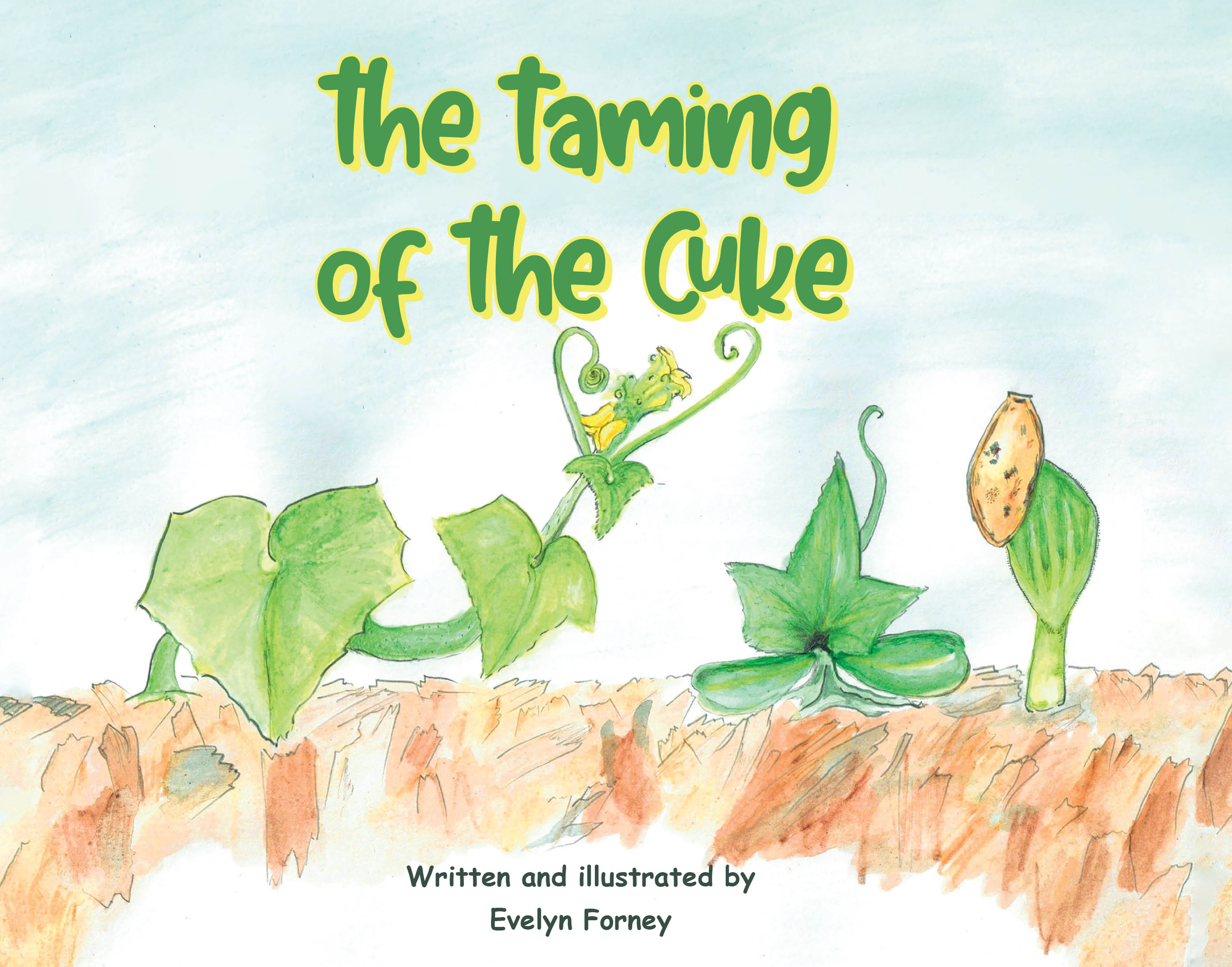 Recent Release, "The Taming of the Cuke," from Christian Faith Publishing Author Evelyn Forney, Explores How Pride Precedes Humility Through a Botanical Journey