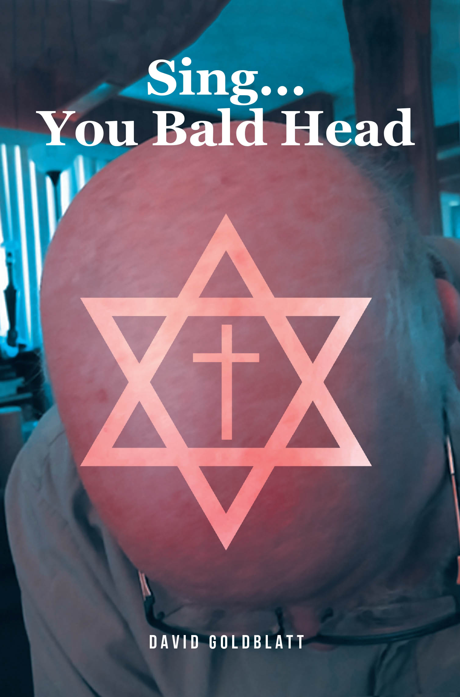 Recent Release, "Sing...You Bald Head," from Christian Faith Publishing Author David Goldblatt, Explores Unconditional Love Transforming a Life Once Deemed Unworthy