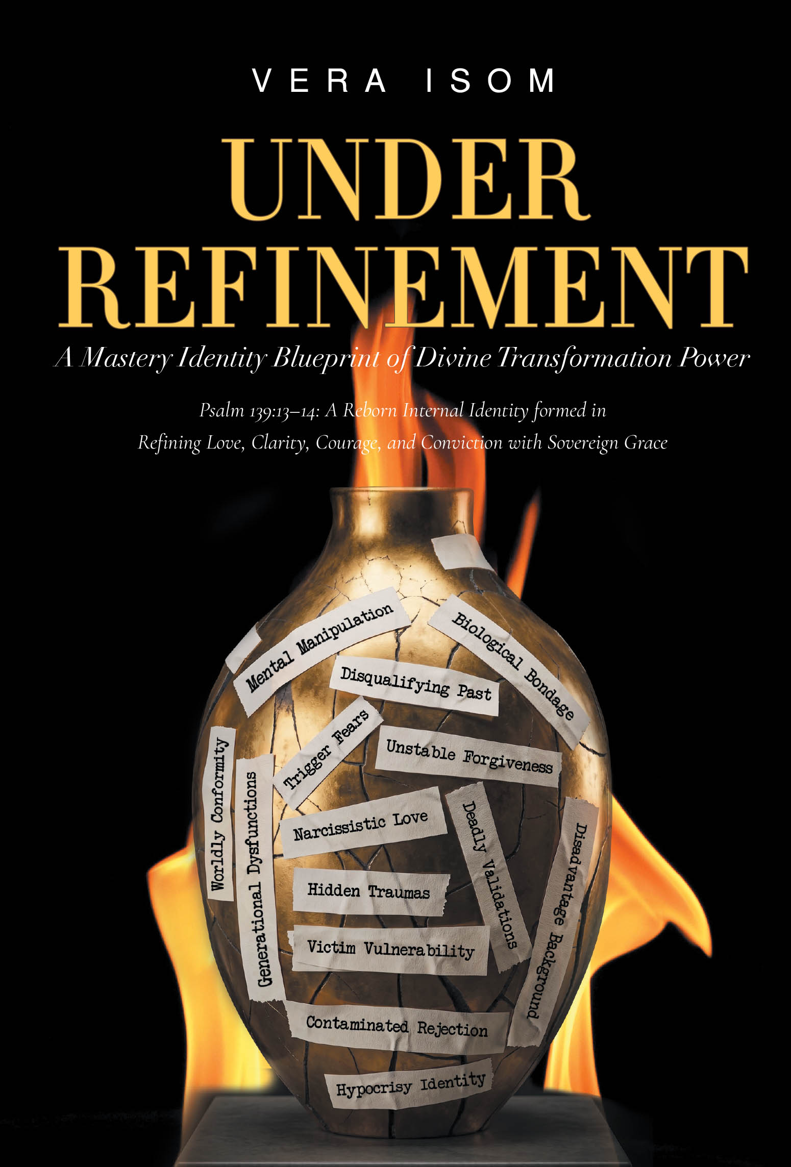 Recent Release, "Under Refinement," from Christian Faith Publishing Author Vera Isom, Explores How Divine Transformation Refines Broken Vessels Into Mature Believers