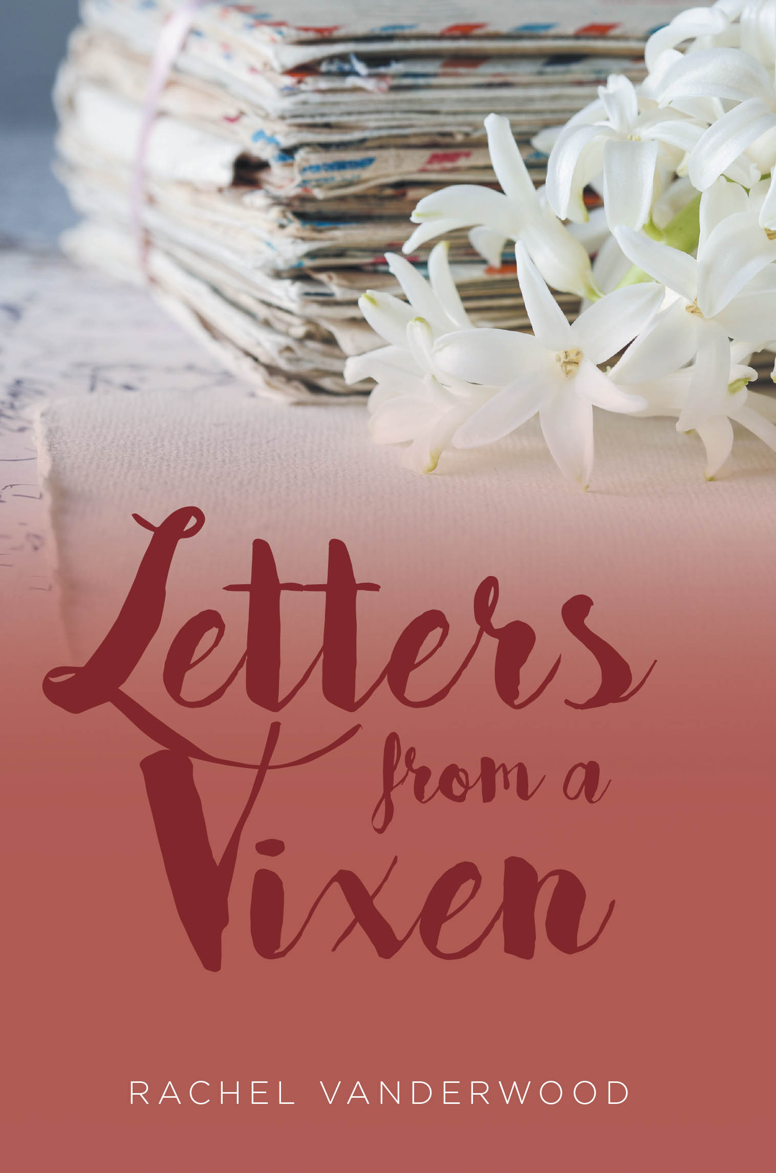 Recent Release, "Letters from a Vixen," from Christian Faith Publishing Author Rachel Vanderwood, Invites Readers Into a Journey Where Hidden Truths and Grace Collide