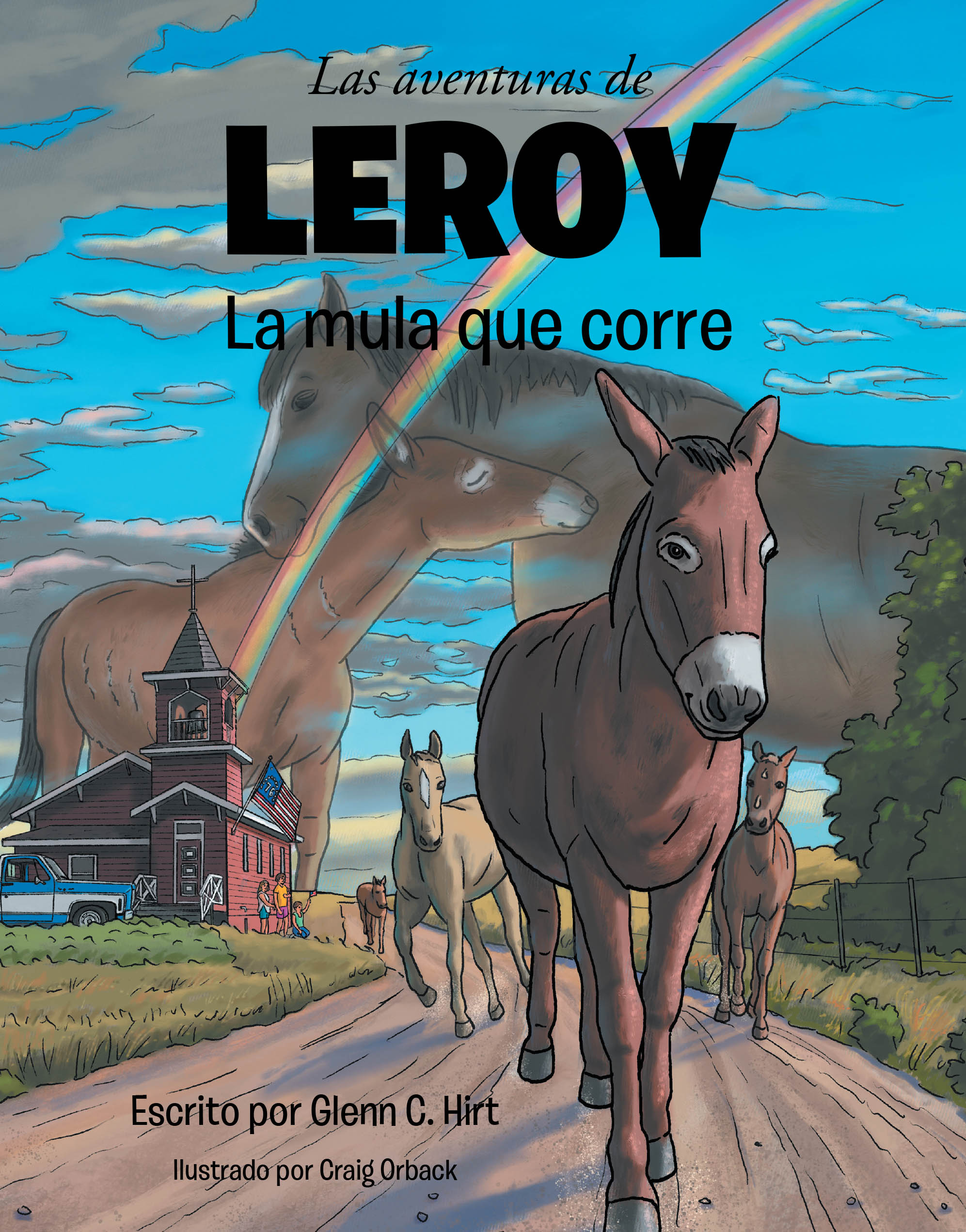 Recent Release, "Las aventuras de LEROY La mula que corre," from Christian Faith Publishing Author Glenn C. Hirt, Tells the Inspiring Story of an Unlikely Champion