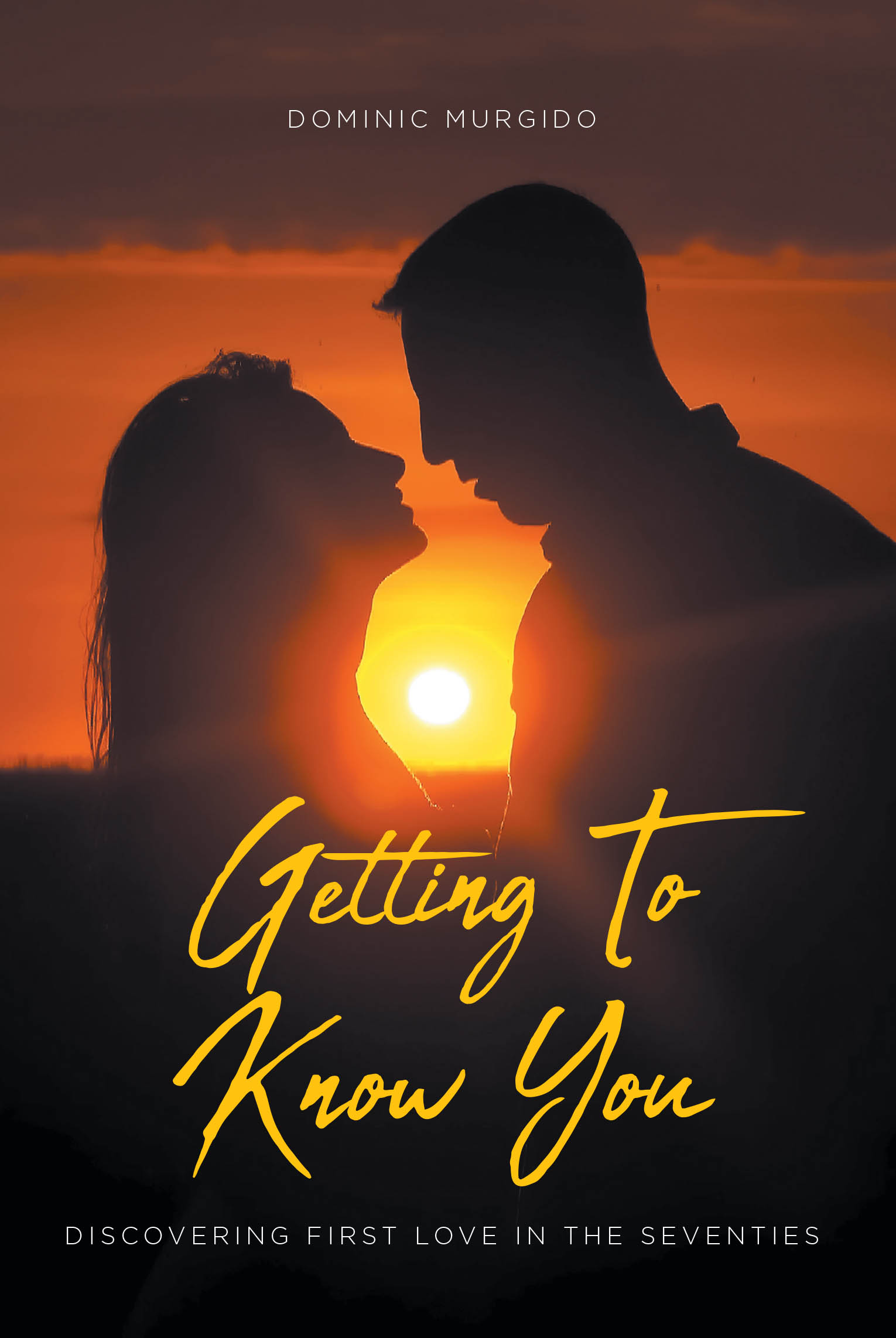 Recent Release, "Getting to Know You," from Christian Faith Publishing Author Dominic Murgido, Explores Tender Romance During a Transformative 1970s College Era