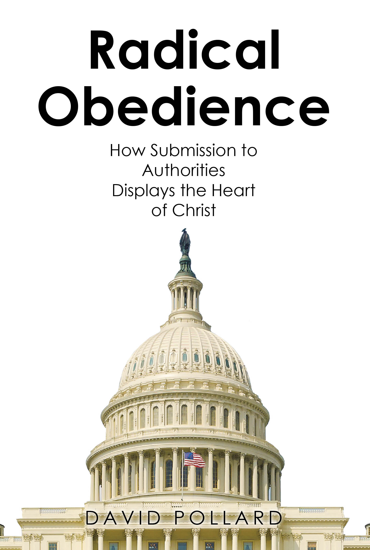 David Pollard’s Newly Released "Radical Obedience" is a Thought-Provoking Examination of Faith, Authority, and Christian Discipleship
