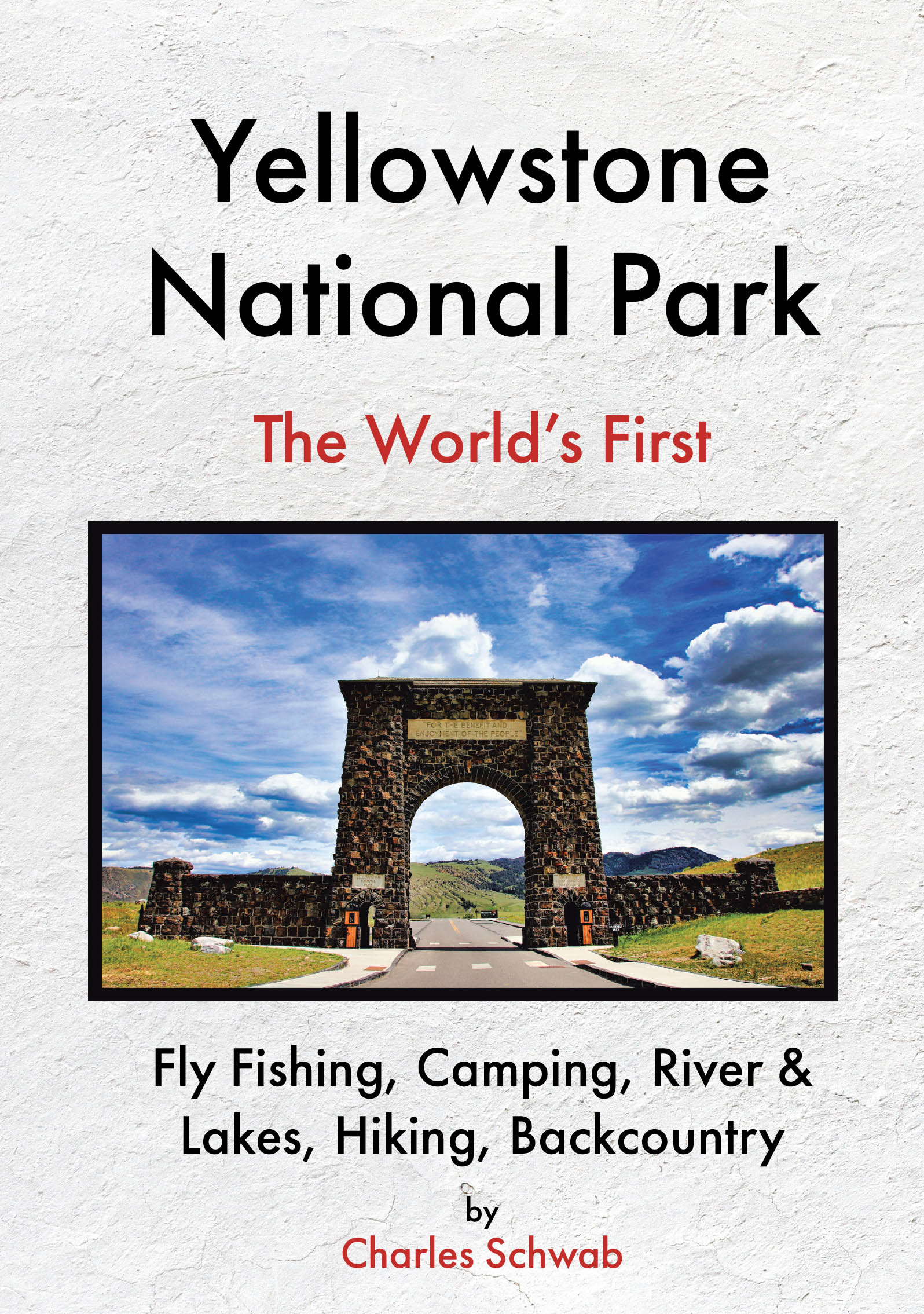 Recent Release, "Yellowstone National Park," from Christian Faith Publishing Author Charles Schwab is an Indispensable Guide to Experiencing the Park's Greatest Adventure