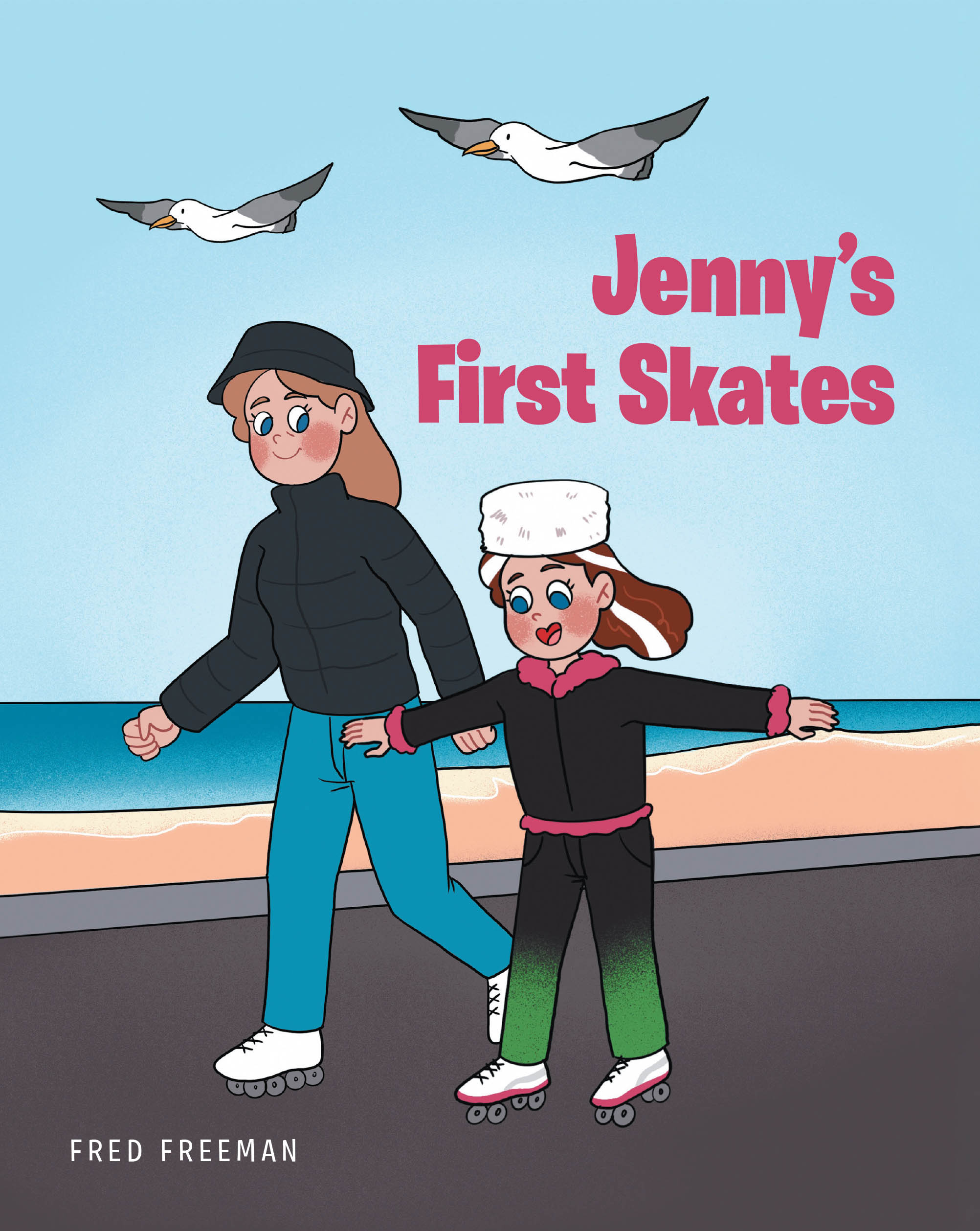 Recent Release, "Jenny's First Skates," from Christian Faith Publishing Author Fred Freeman, Invites Young Readers Into a Transformative Birthday Brimming with Wonder