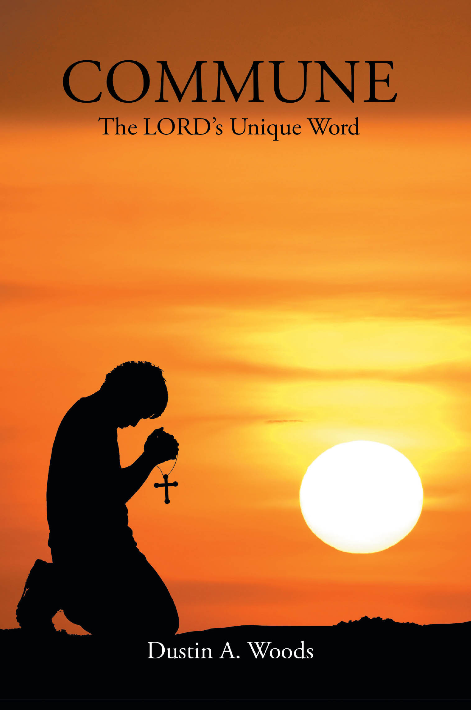 Recent Release, "COMMUNE," from Christian Faith Publishing Author Dustin A. Woods, Offers a Transformative Exploration of Scripture Through Its Original Languages