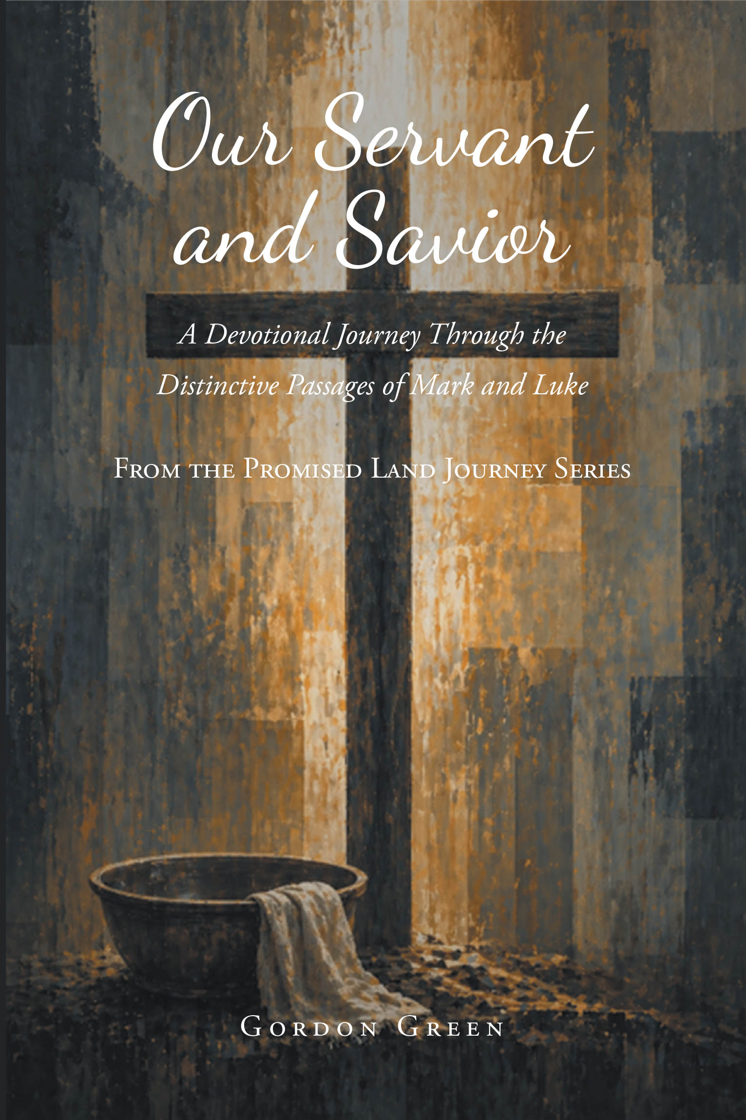 Recent Release, "Our Servant and Savior," from Christian Faith Publishing Author Gordon Green, Offers a Transformative Devotional Journey Through Mark and Luke