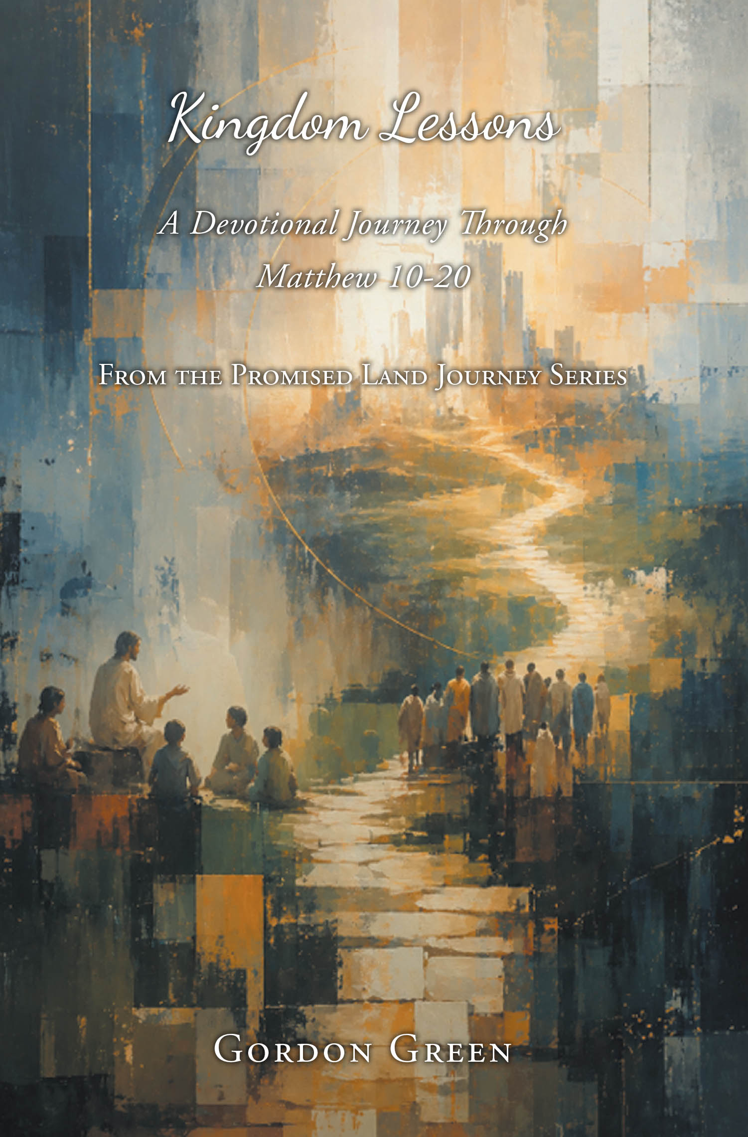 Recent Release, "Kingdom Lessons," from Christian Faith Publishing Author Gordon Green, Offers a Transformative Devotional Rooted in Matthew's Teachings on Kingdom Living