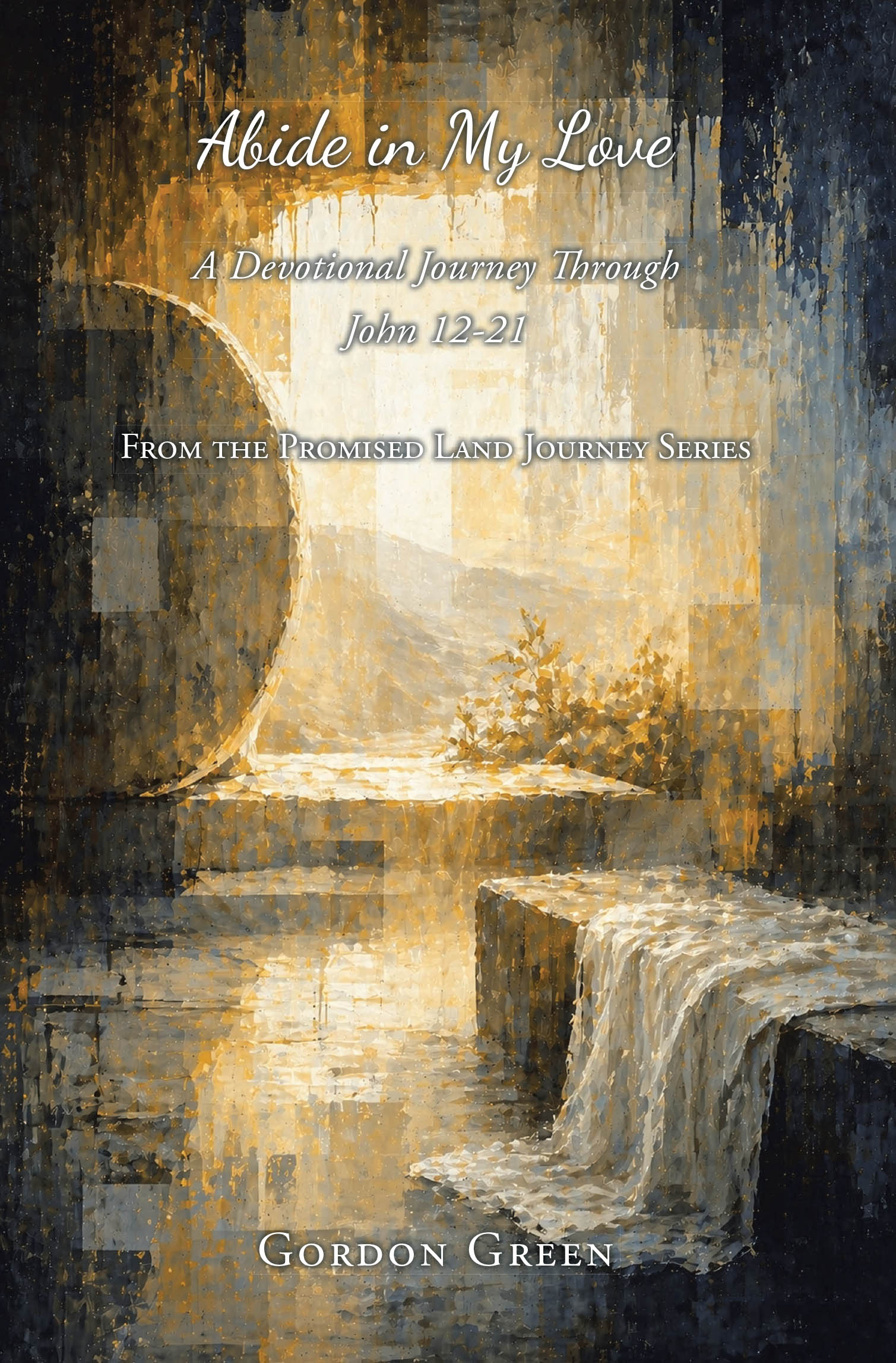 Recent Release, "Abide in My Love," from Christian Faith Publishing Author Gordon Green, Explores Christ's Final Teachings Through Inductive Study