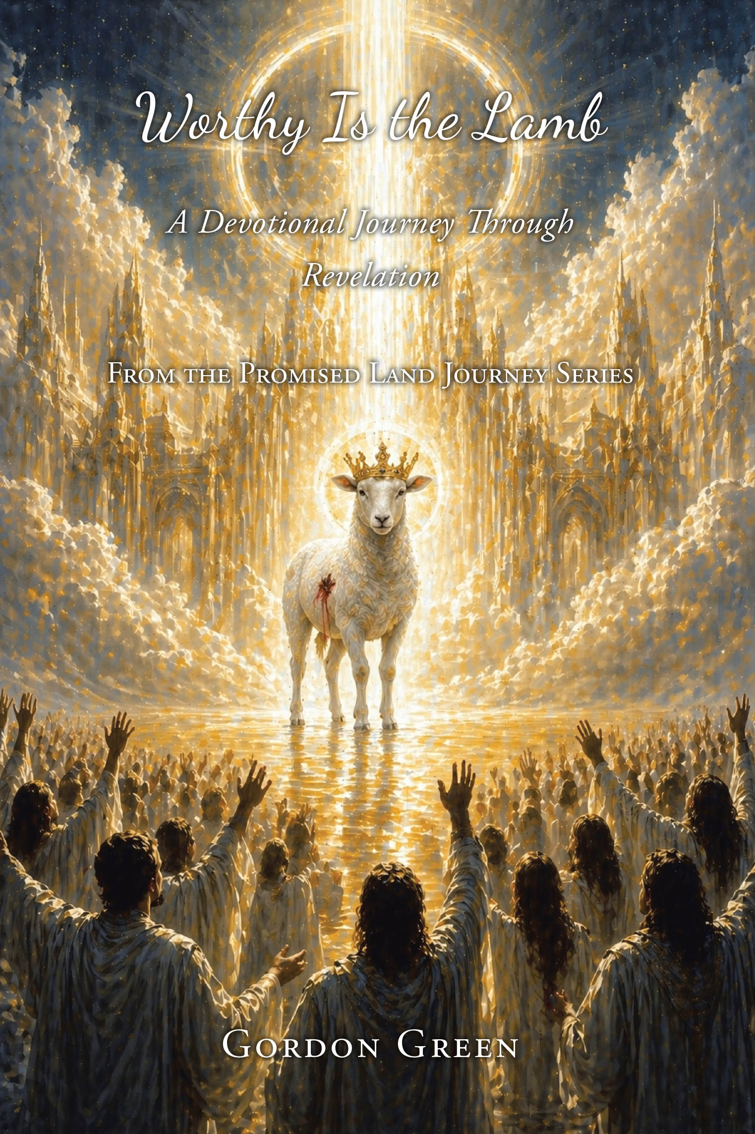 Recent Release, "Worthy is the Lamb," from Author Gordon Green, Invites Believers Into a Transformative Exploration of Revelation Through Inductive Bible Study