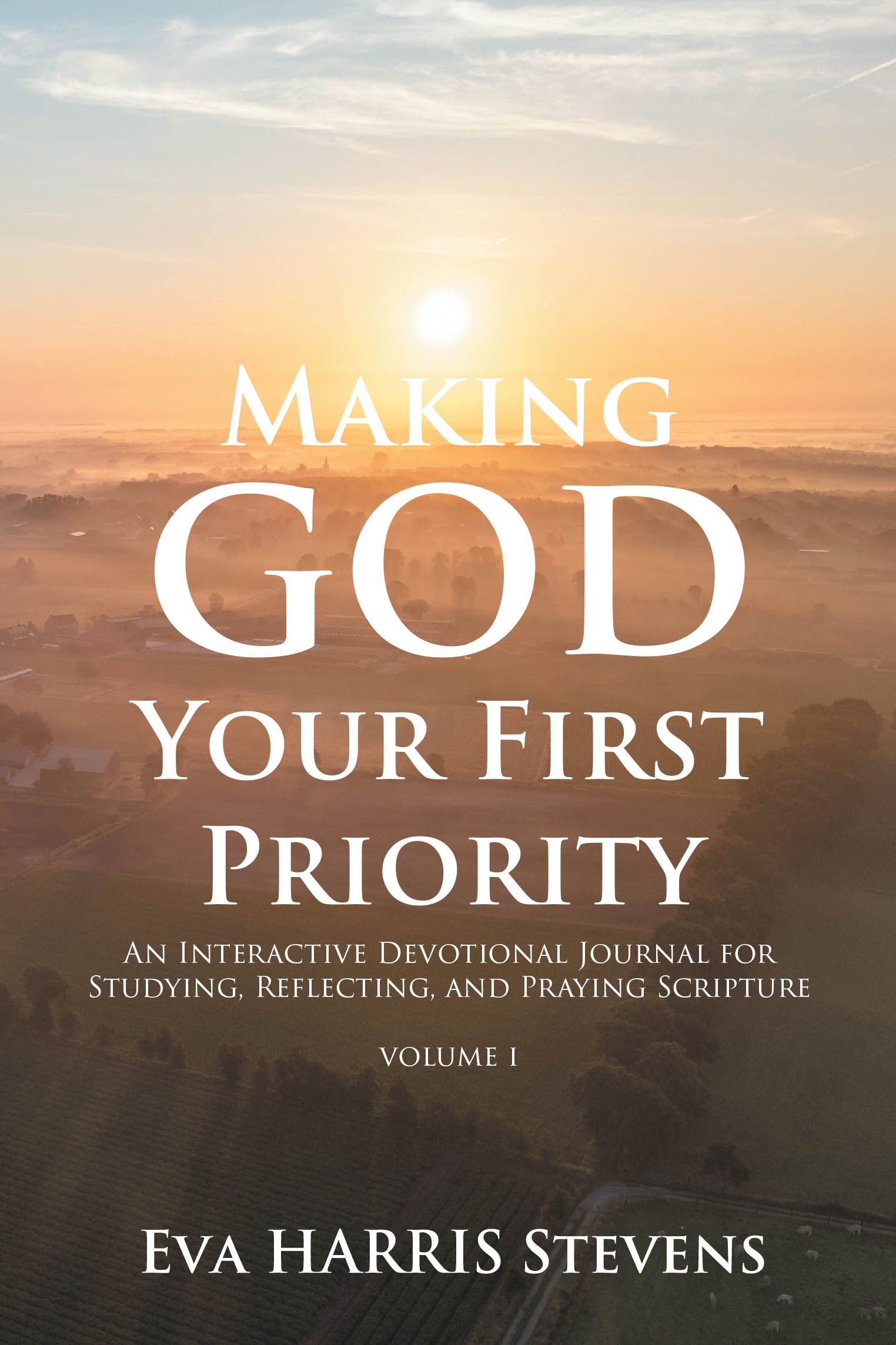 Recent Release, "Making God Your First Priority," from Christian Faith Publishing Author Eva Harris Stevens, Offers a Transformative Forty-Four-Day Faith Journey