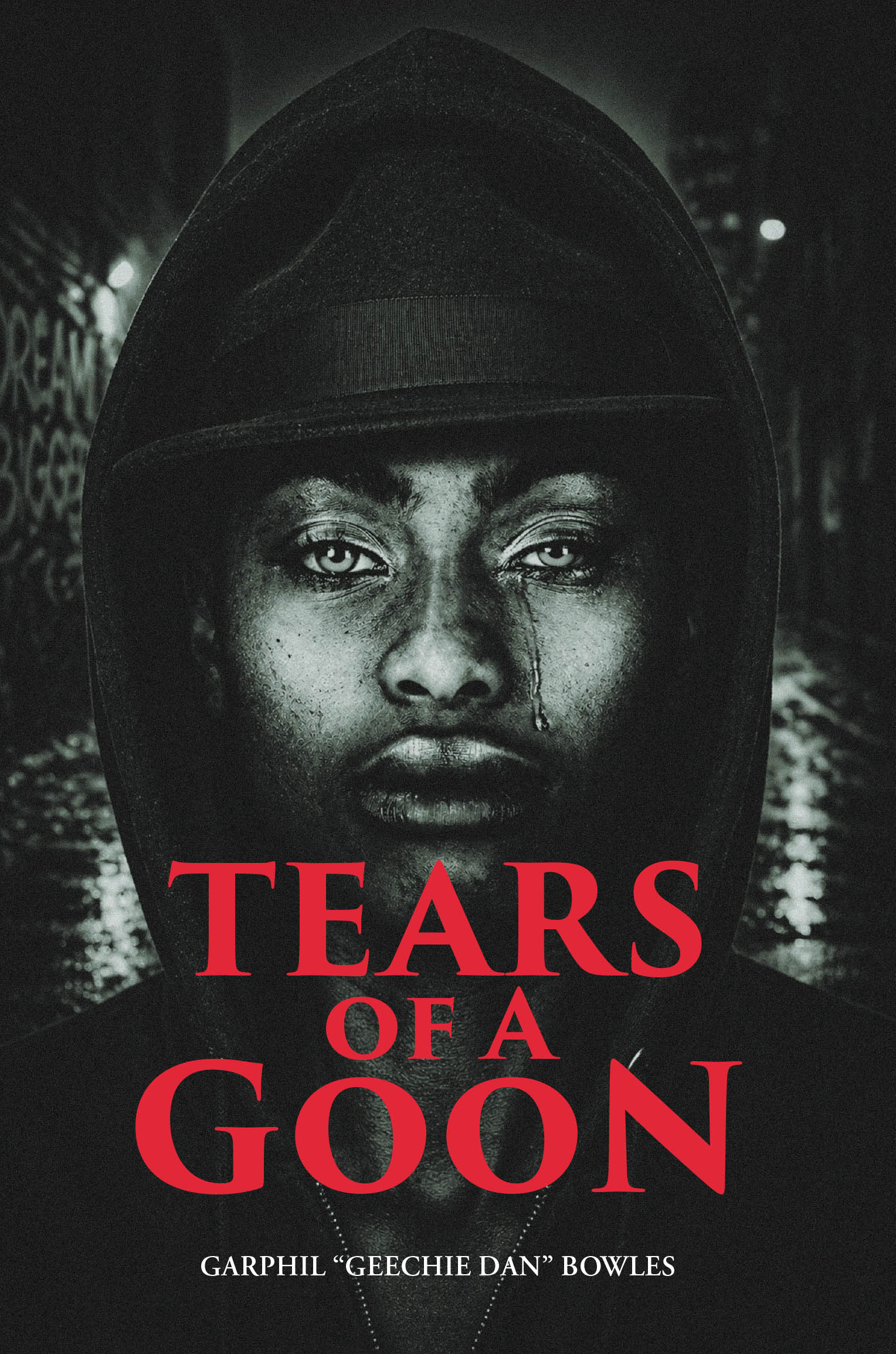 Recent Release, "Tears Of A Goon," from Fulton Books Author Garphil "Geechie Dan" Bowles, Concludes His Trilogy with Revenge, Survival, and Reckoning