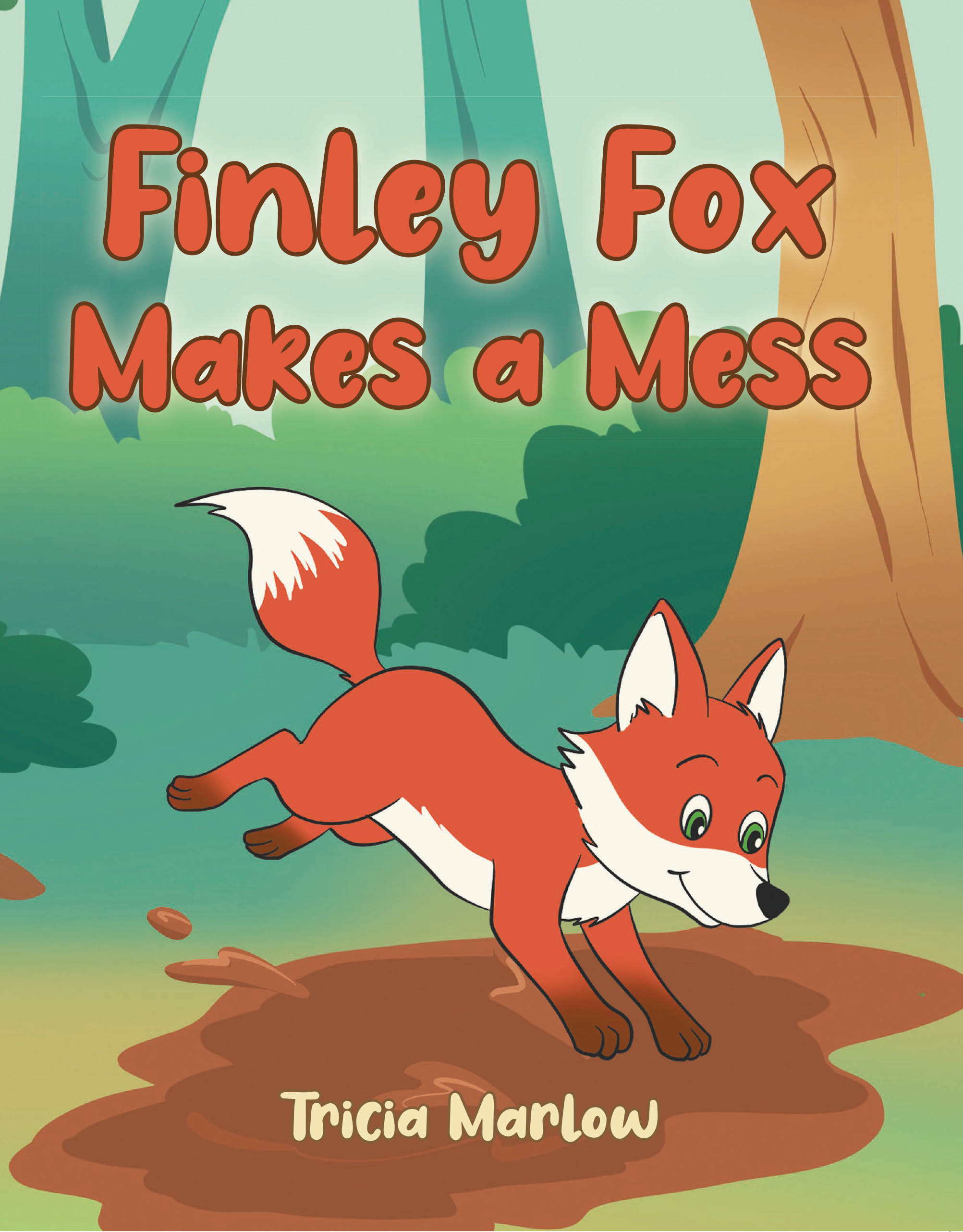 Recent Release, "Finley Fox Makes a Mess," from Fulton Books Author Tricia Marlow Celebrates a Spirited Young Fox Discovering How His Energetic Nature Makes Him Wonderful