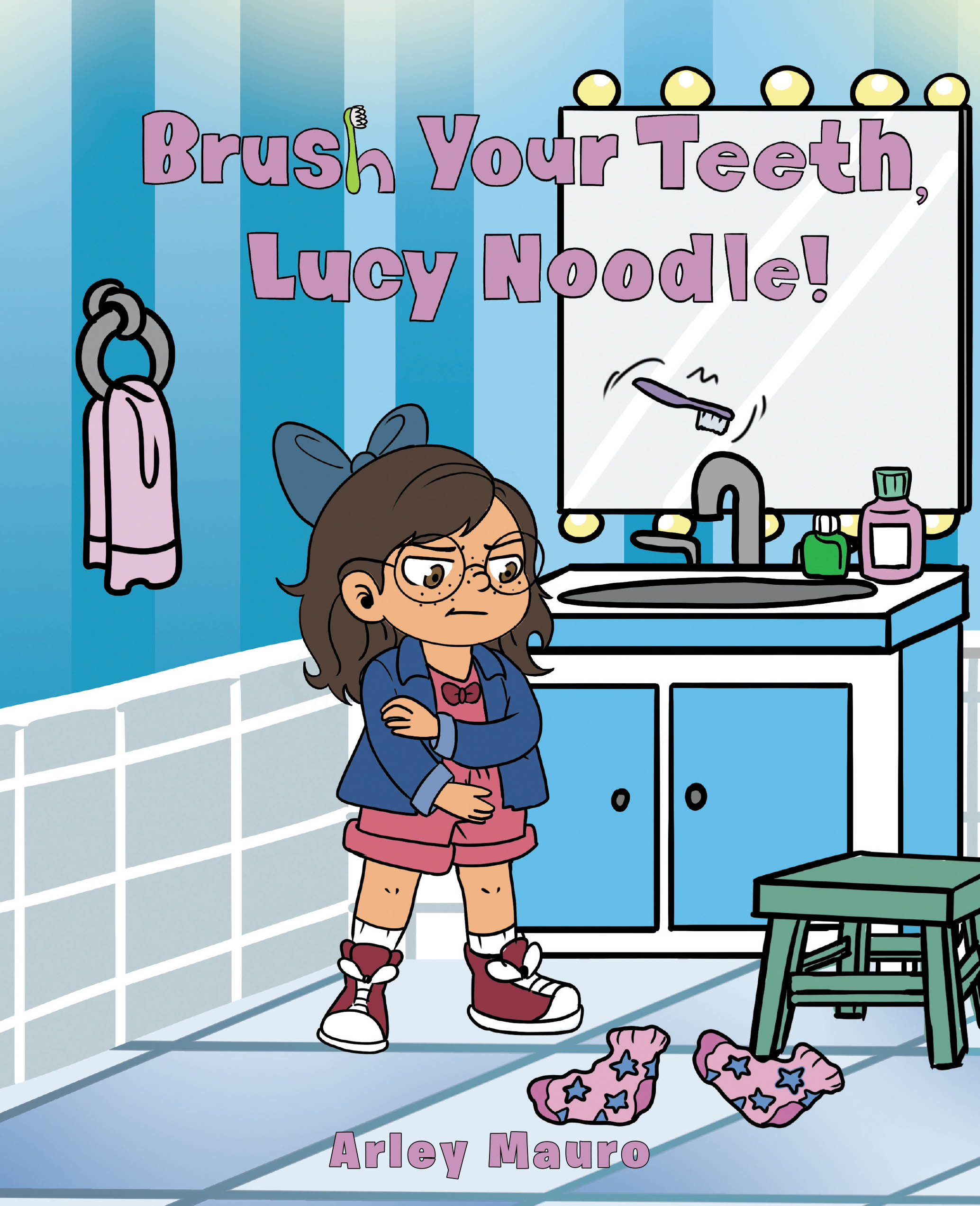 Recent Release, "Brush Your Teeth, Lucy Noodle!" from Fulton Books Author Arley Mauro, Presents a Delightful Solution to a Common Childhood Challenge