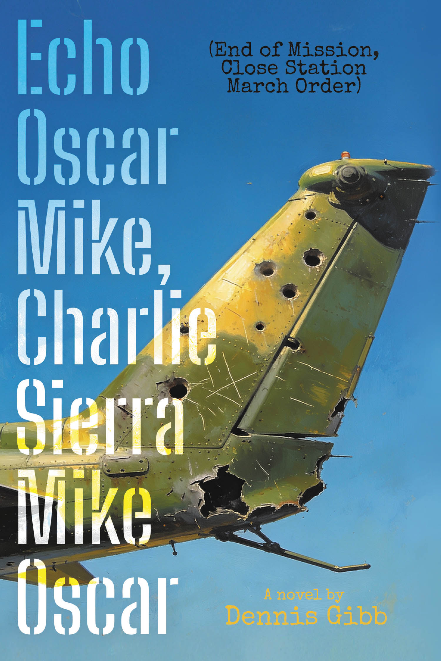 Recent Release, "Echo Oscar Mike, Charlie Sierra Mike Oscar," from Newman Springs Publishing Author Dennis Gibb, Explores a Young Man's Transformation Through War & Duty