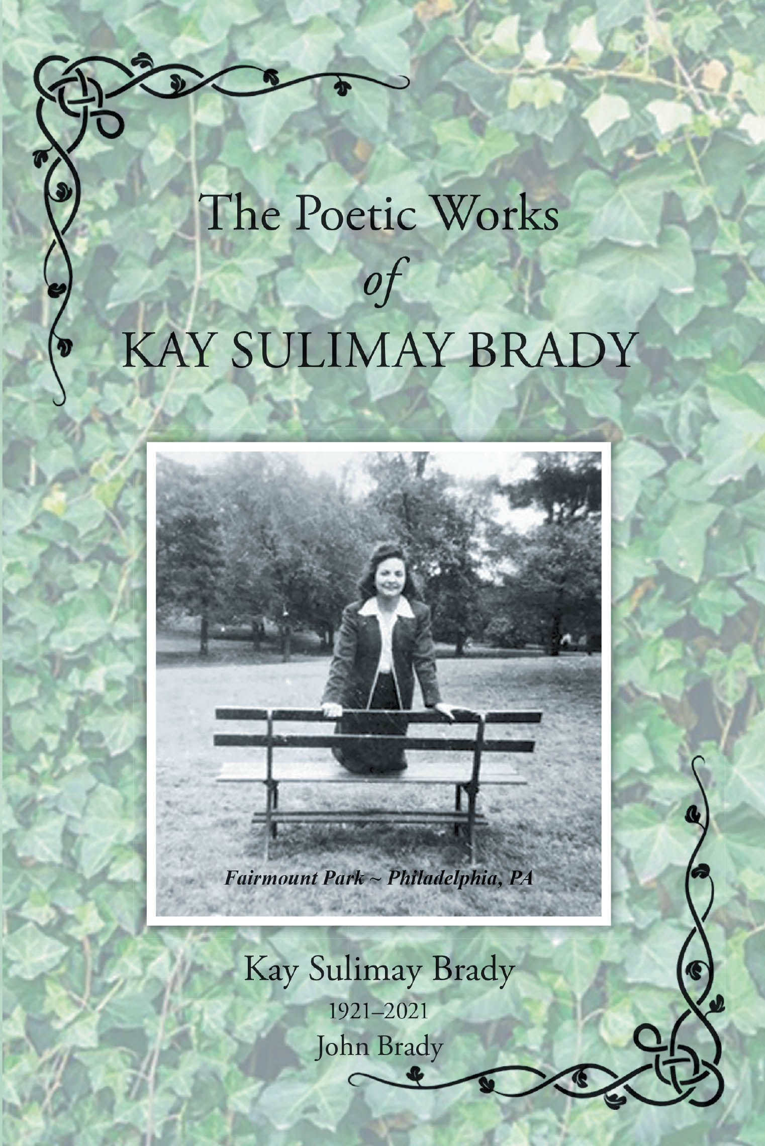 Recent Release, "The Poetic Works of Kay Sulimay Brady," from Covenant Books Author John Brady, Celebrates a Lifetime of Verse Spanning Nearly Eight Decades