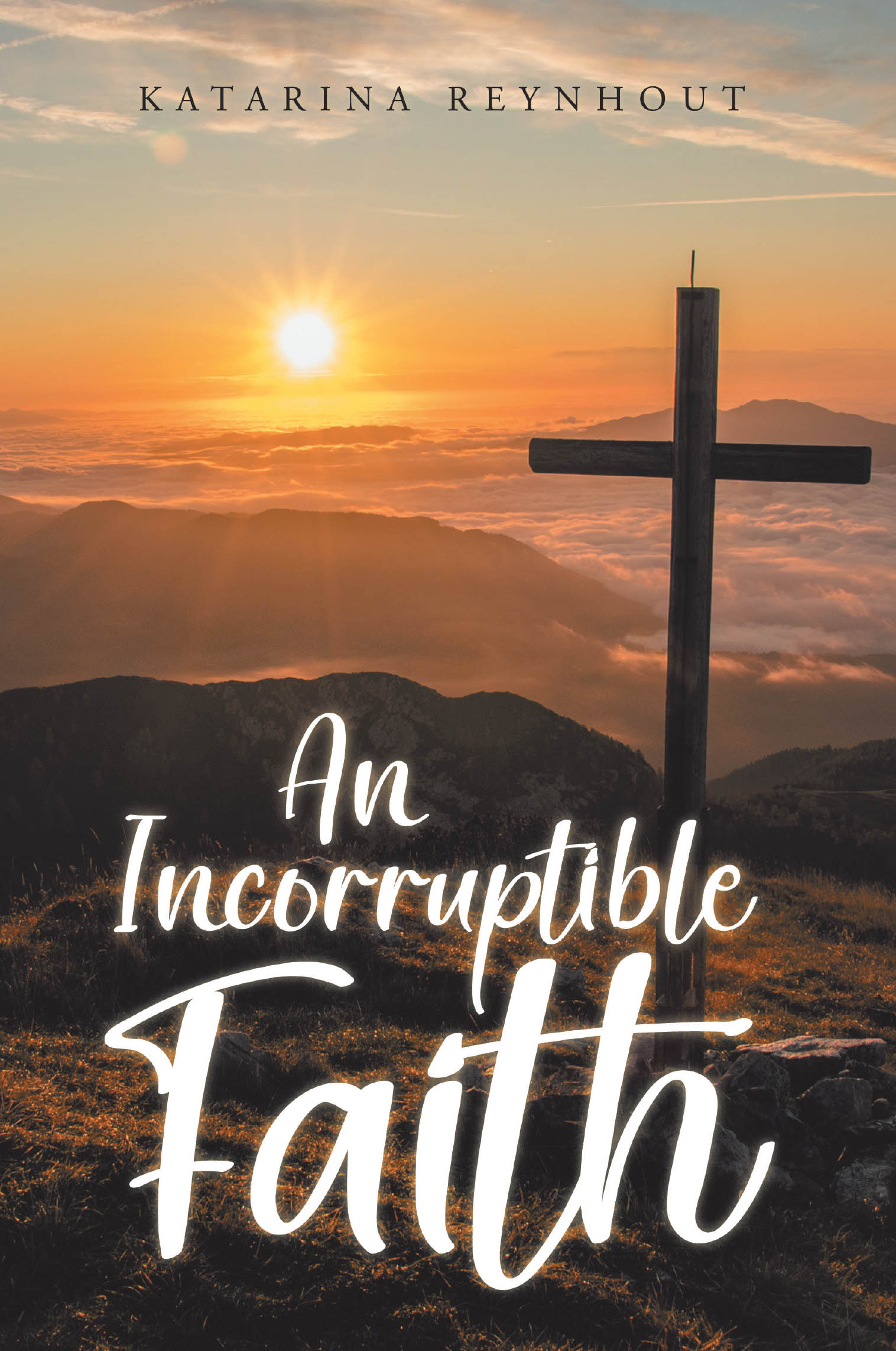 Recent Release, "An Incorruptible Faith," from Covenant Books Author Katarina Reynhout, Offers Thirty-One Days of Transformative Devotional Reflections on Faith