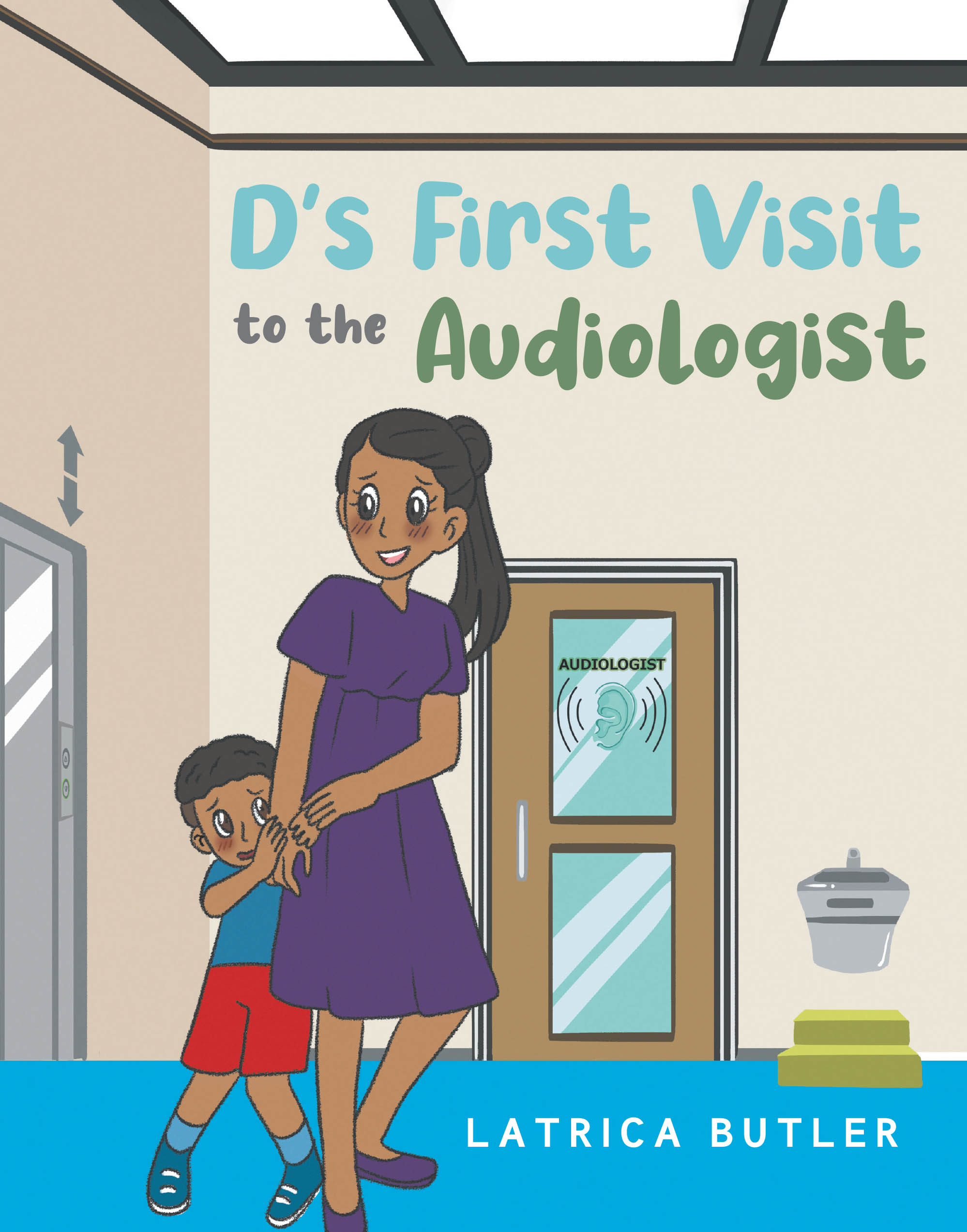 Recent Release, "D's First Visit to the Audiologist," from Latrica Butler, Follows a Young Boy Navigating His First Appointment with Courage and Curiosity
