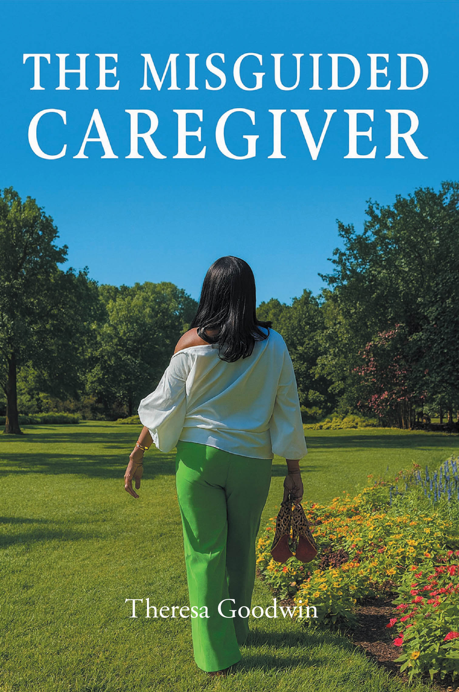 Recent Release, "The Misguided Caregiver," from Covenant Books Author Theresa Goodwin, Explores How the Complex Caregiver Role Transformed Her Life