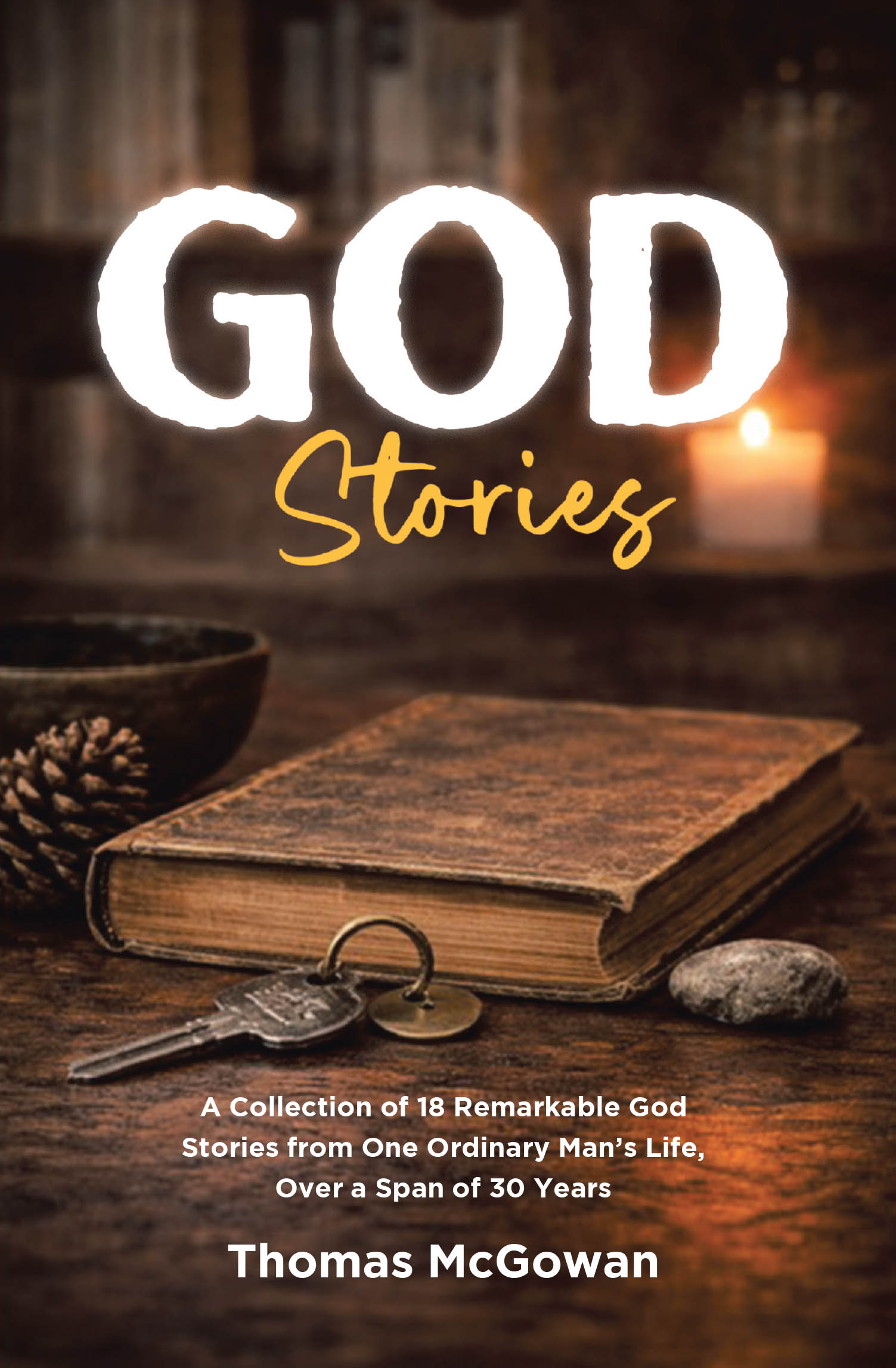 Recent Release, "God Stories," from Covenant Books Author Thomas McGowan, Shares Eighteen Testimonies of Divine Intervention Across Three Decades