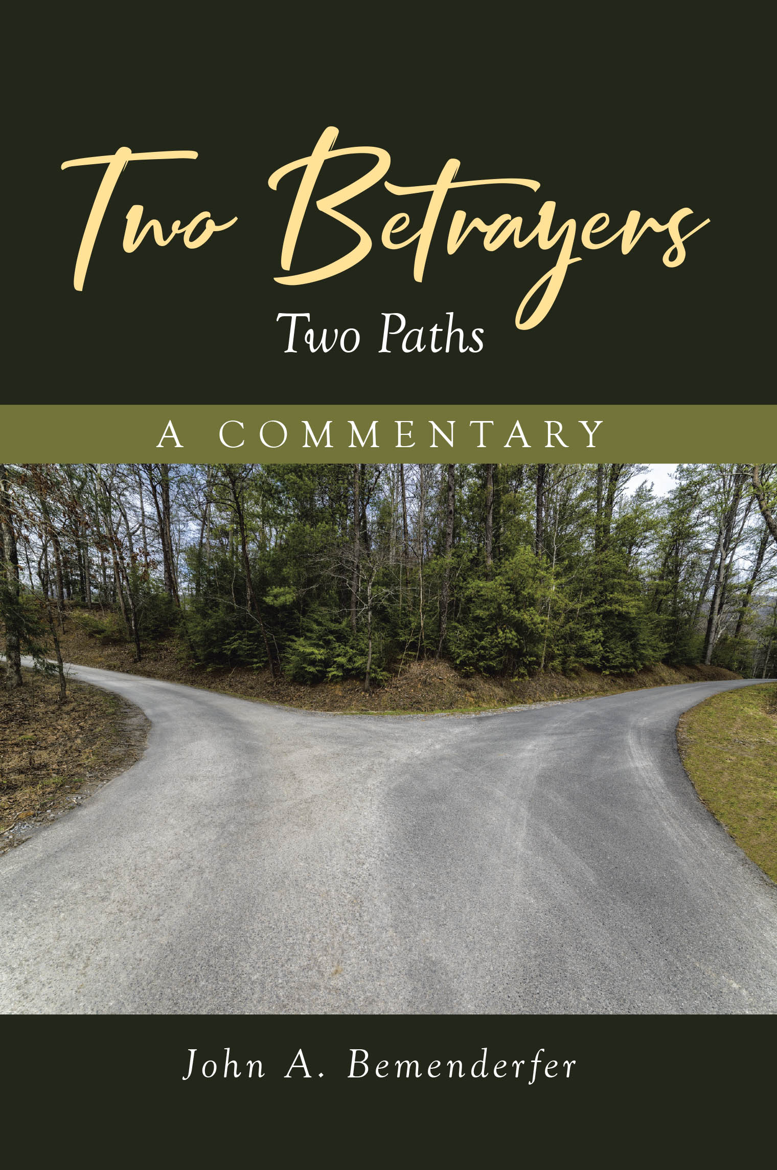 Recent Release, "Two Betrayers: Two Paths," from Covenant Books Author John A. Bemenderfer, Explores Why Two Apostles Who Betrayed Jesus Met Different Fates