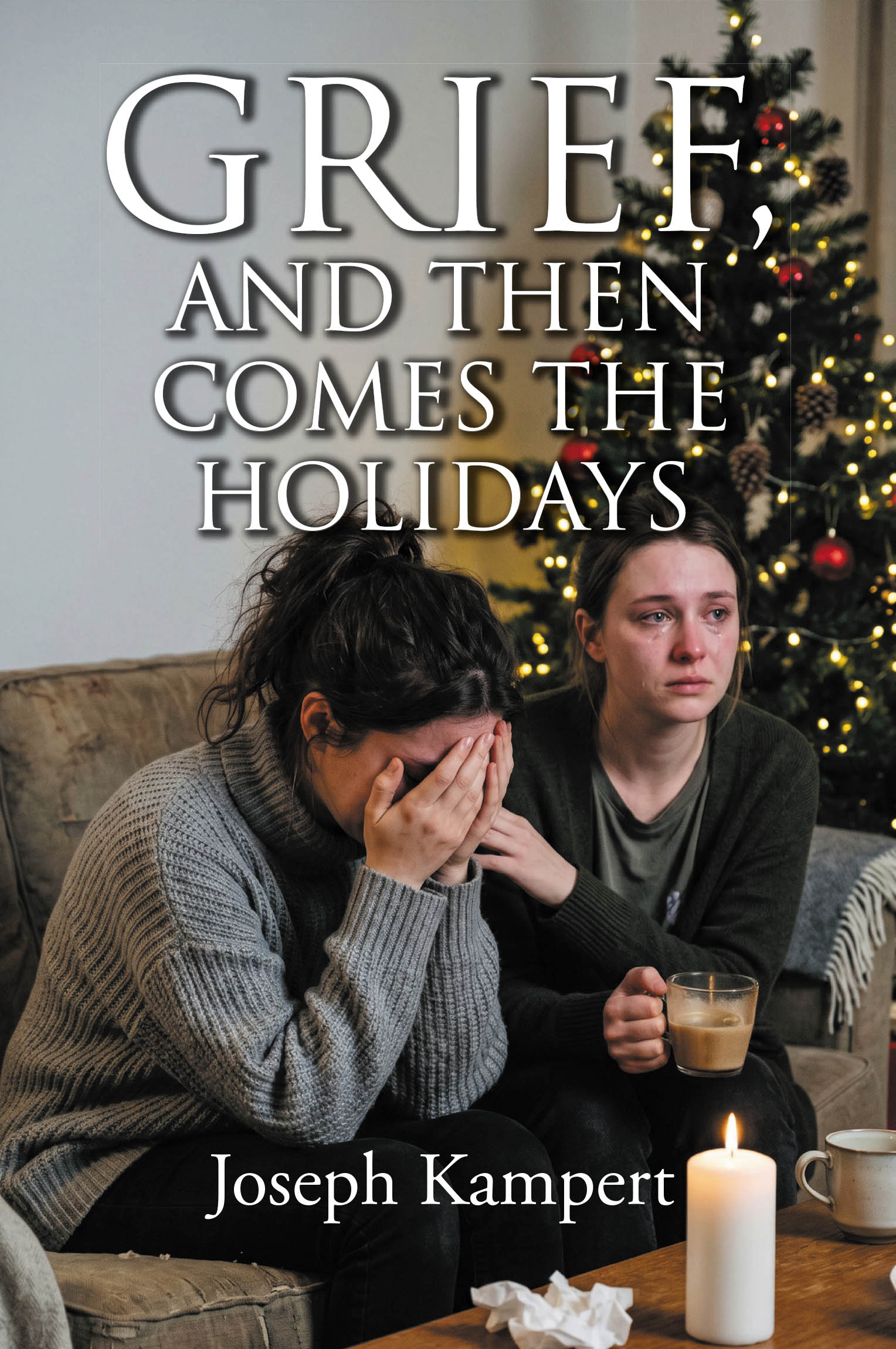 Recent Release, "Grief, and Then Comes the Holidays," from Hawes & Jenkins Author Joseph Kampert, Offers Solace to Those Navigating Loss During the Challenging Season