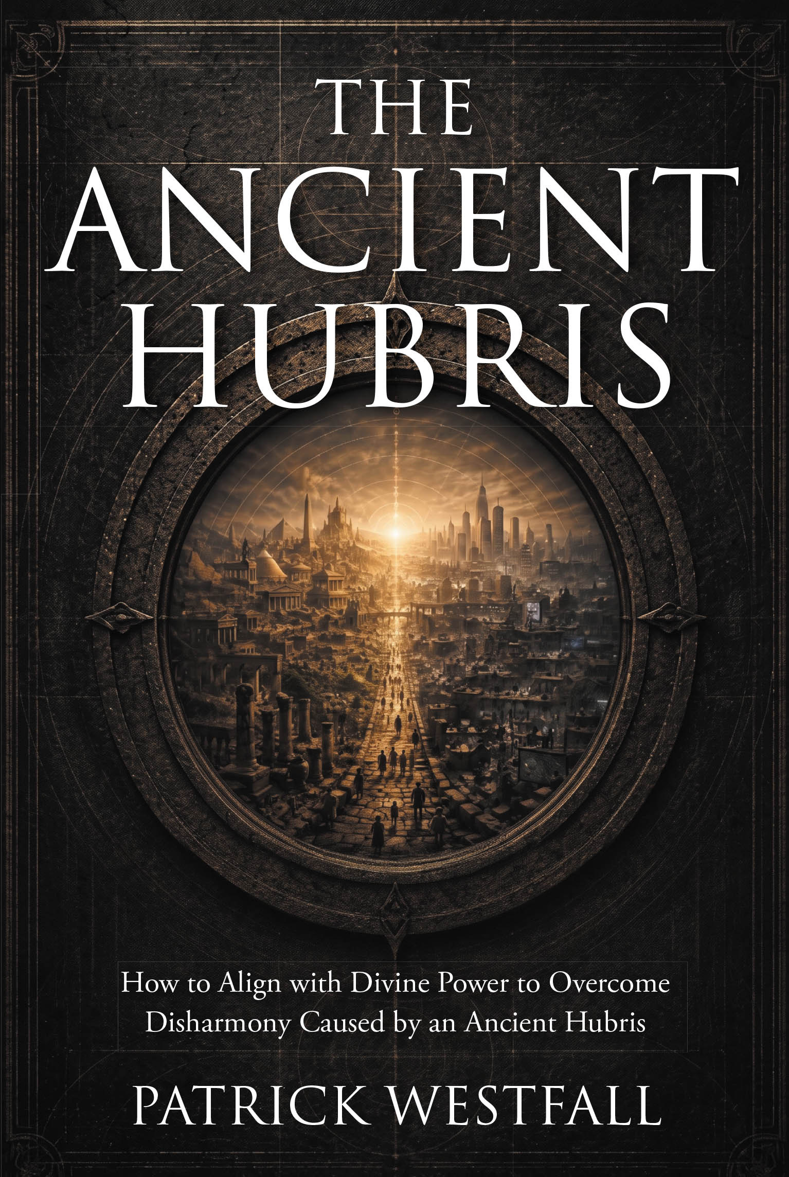 Recent Release, "The Ancient Hubris," from Hawes & Jenkins Author Patrick Westfall, Explores Humanity's Struggle Over Who Defines Truth and Good