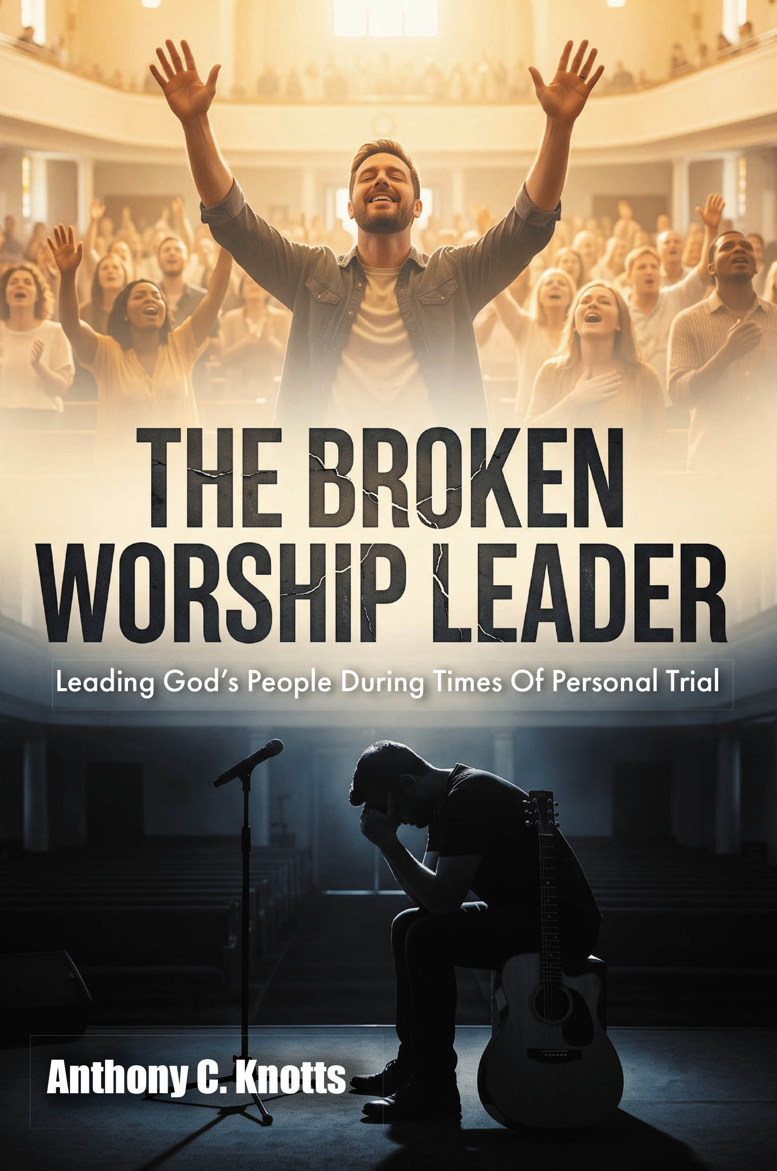 Recent Release, "The Broken Worship Leader," from Hawes & Jenkins Author Anthony C. Knotts, Explores How God Works Through Fractured Lives and Authentic Leadership
