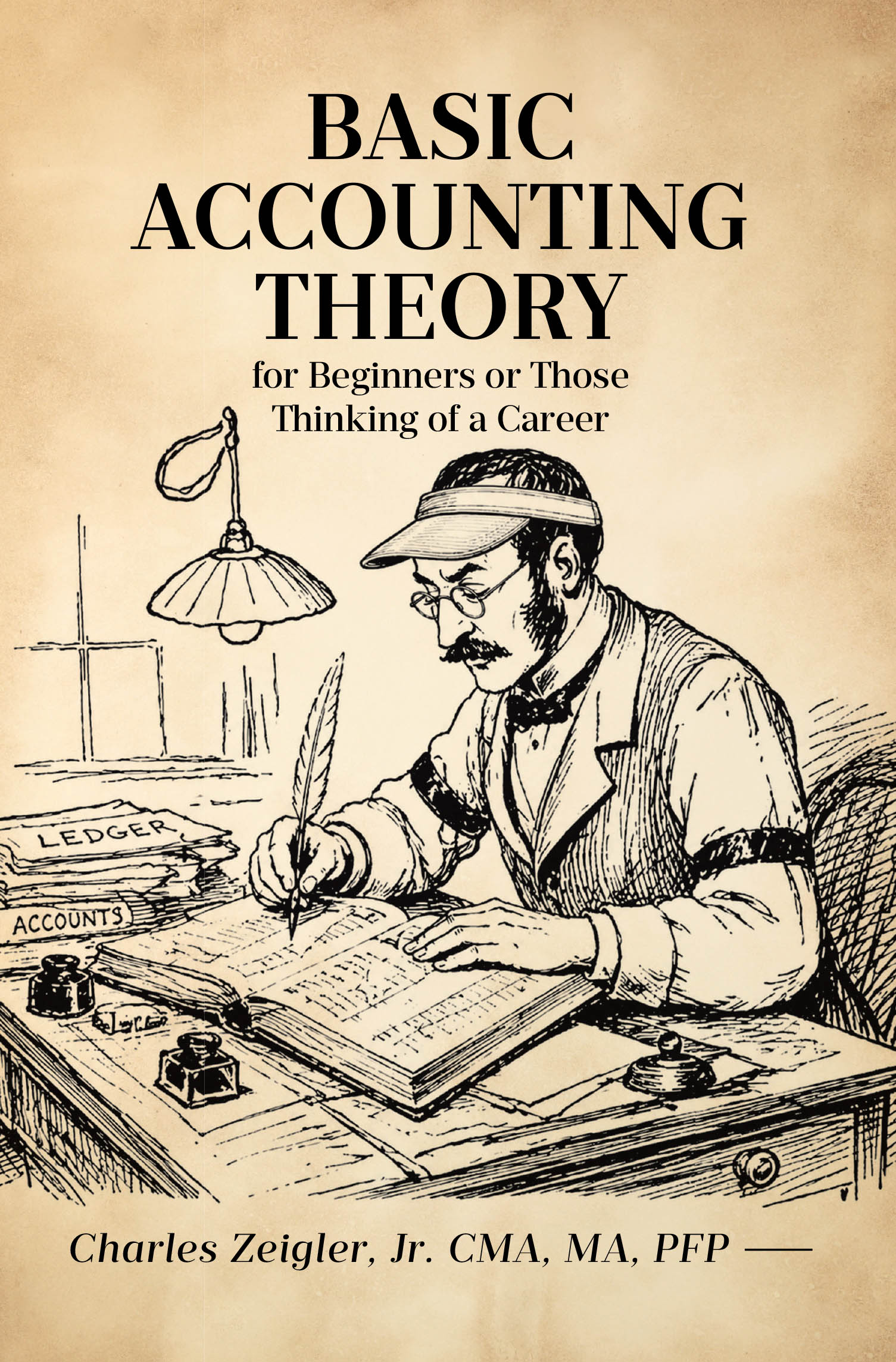 Recent Release, "Basic Accounting Theory for Beginners or Those Thinking of a Career," from Page Publishing Author Charles Zeigler, Jr., Offers a Clear Introduction