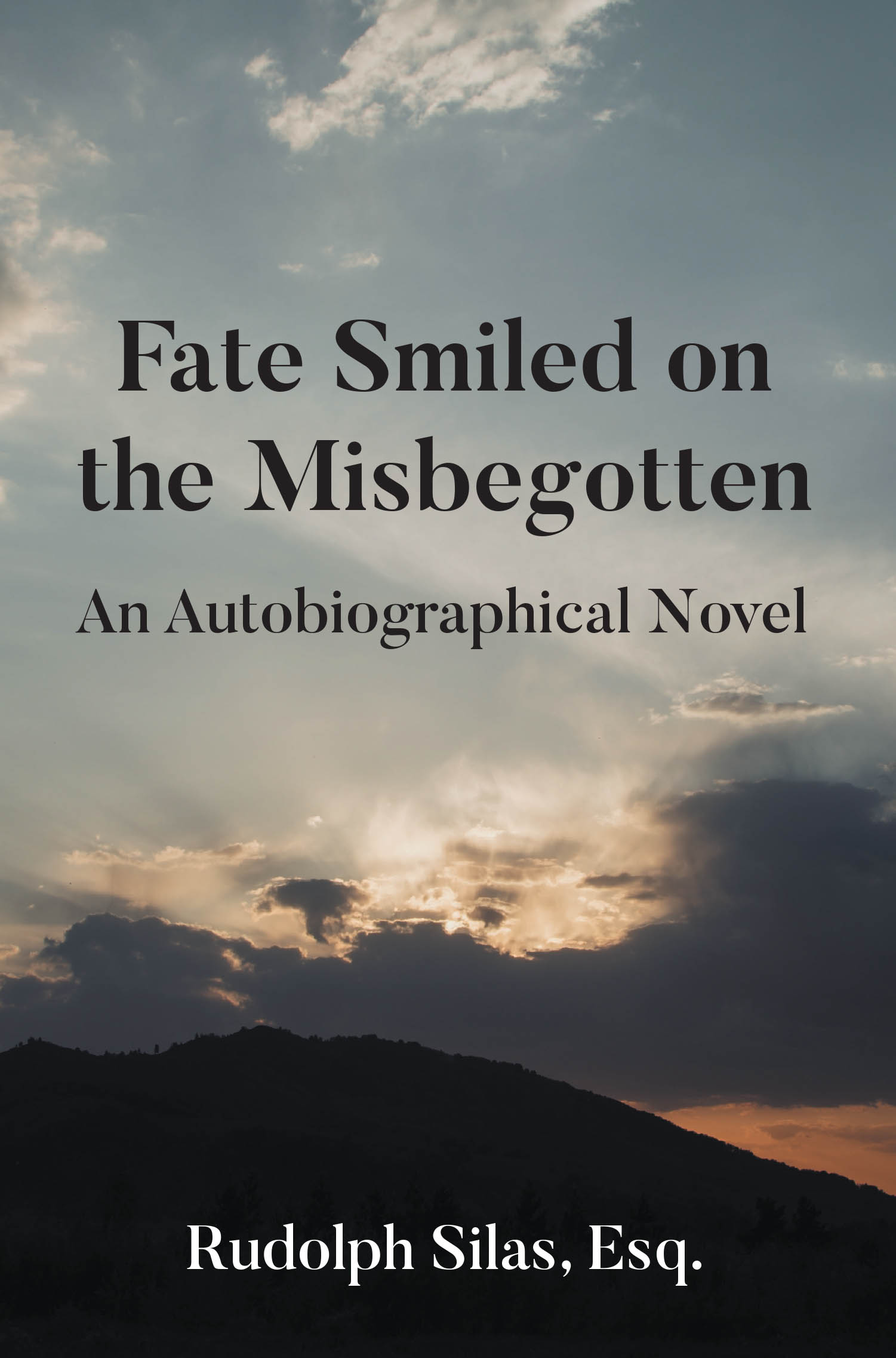Recent Release, "Fate Smiled on the Misbegotten," from Page Publishing Author Rudolph Silas, Esq. Chronicles a Remarkable Journey from Poverty to Profound Achievement