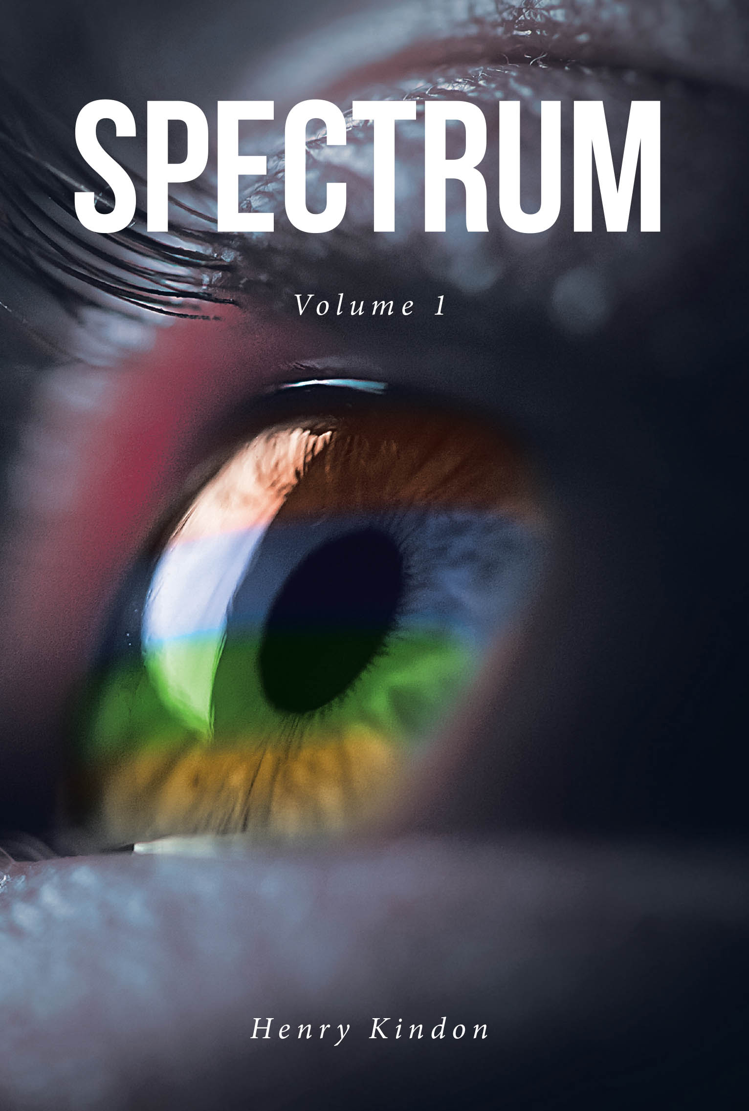 Recent Release, "Spectrum," from Christian Faith Publishing Author Henry Kindon, Presents Thrilling Speculative Short Stories in Unforgettable Alternate Realities