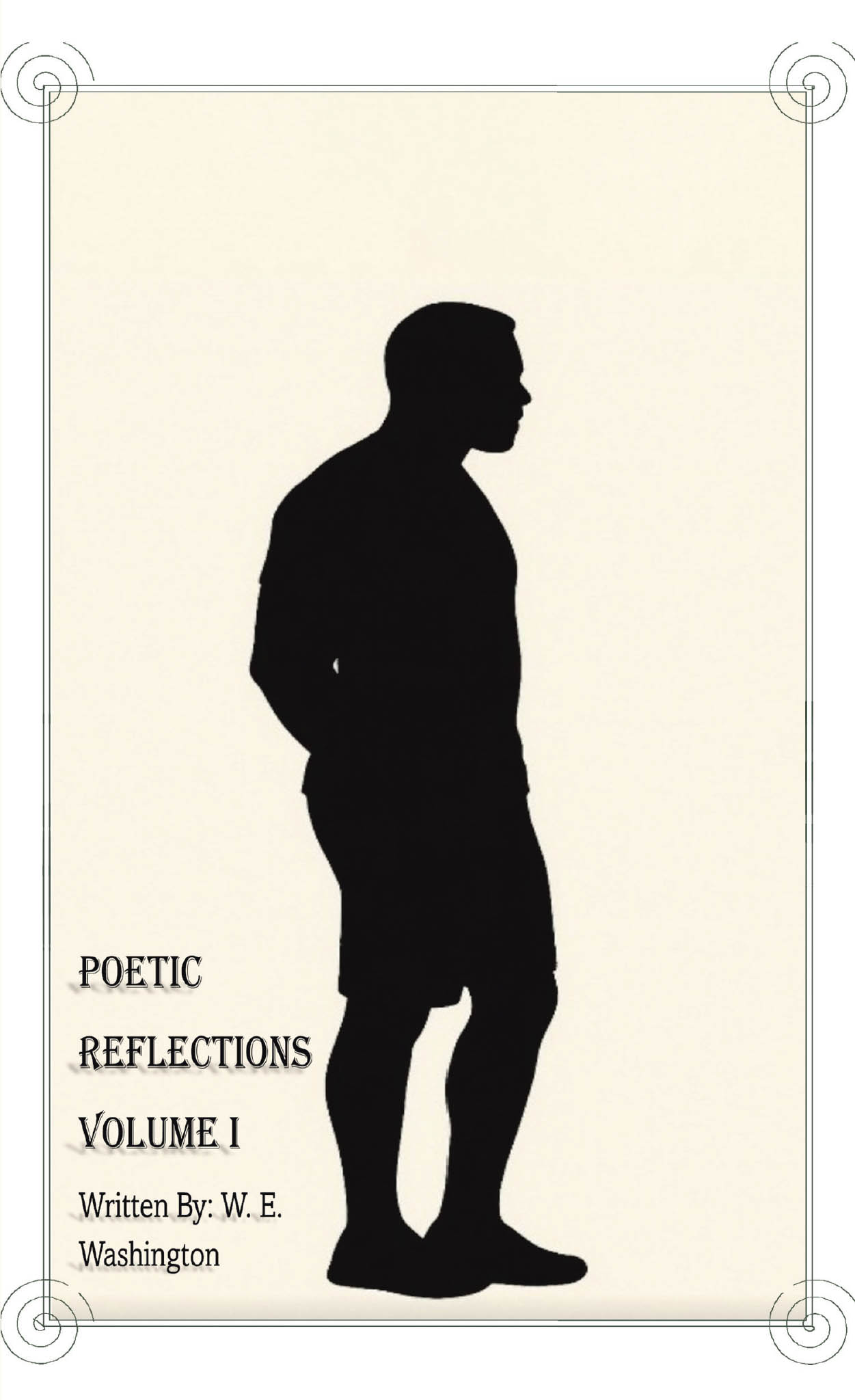 Recent Release, "Poetic Reflections Volume 1," from Christian Faith Publishing Author W.E. Washington, Offers Profound Meditations on Strength from Faith, Family, & Life