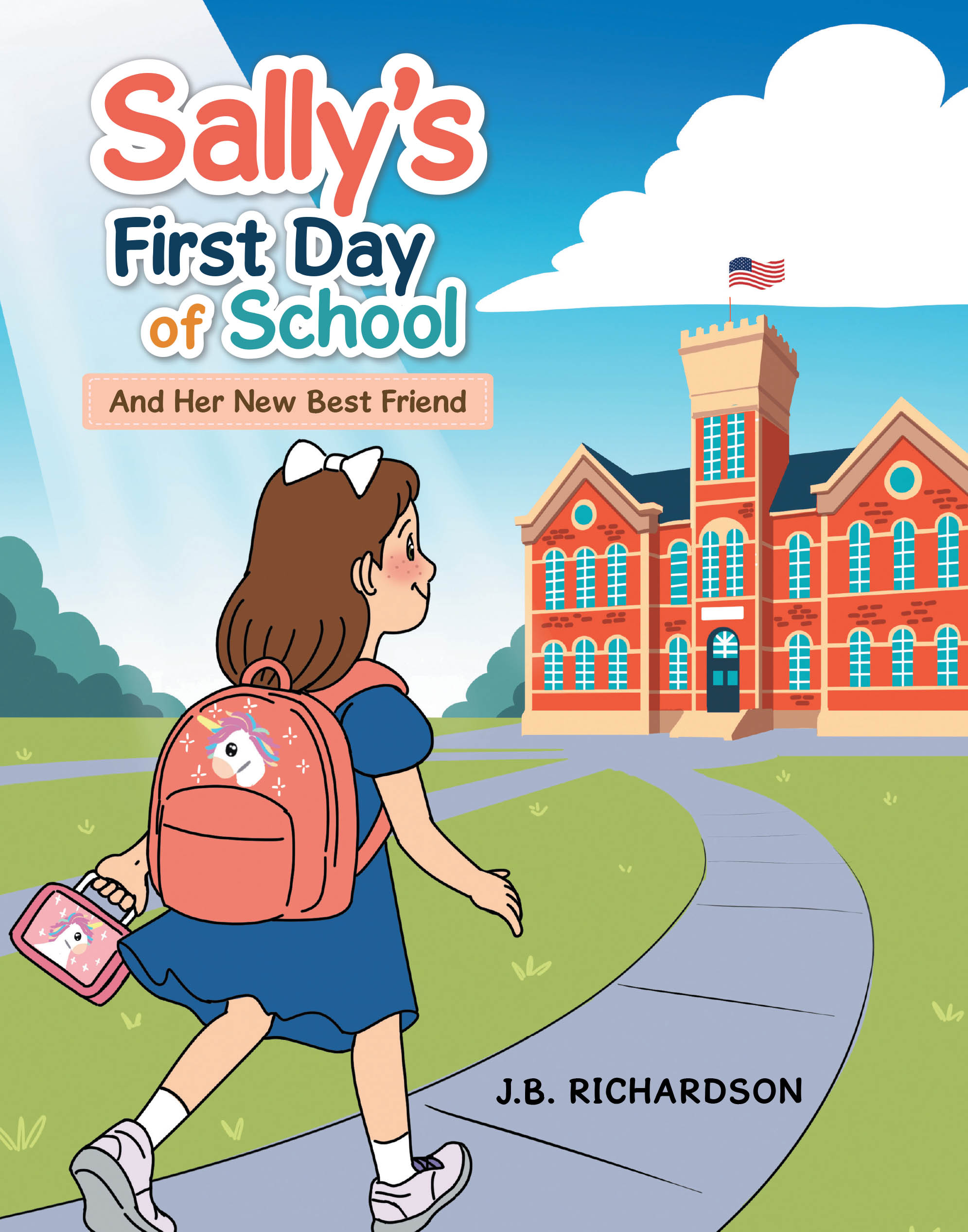 Recent Release, "Sally's First Day of School," from Christian Faith Publishing Author J.B. Richardson, Explores How Faith Transforms Rejection Into Spiritual Awakening