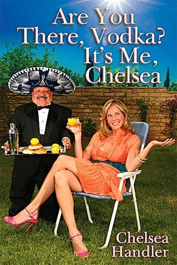 "Are You There, Vodka? It's Me, Chelsea" by Chelsea Handler