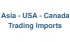 Asia - USA - Canada Trading Imports