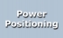 Power Positioning