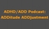 ADHD/ADD Podcast: ADDitude ADDjustment