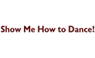 Show Me How to Dance Logo