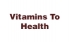 Vitamins To Health