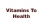 Vitamins To Health
