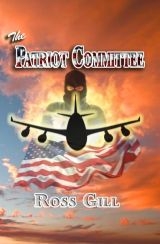 Ross Gill Releases his First Novel, The Patriot Committee, a Political Thriller