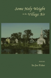 CBS Broadcaster Ira Joe Fisher Publishes New Poetry Book, "Some Holy Weight in the Village Air"