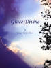 Grace Divine by Vinny DiGirolamo
