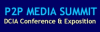 First-Ever P2P MEDIA SUMMIT Silicon Valley --  Technological Innovations & New Business Models