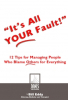 Janis Publications Publishes "It’s All Your Fault!" – 12 Tips for Managing People Who Blame Others for Everything, by Author Bill Eddy