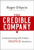 Influential Communication Expert Roger D’Aprix Releases New Book: Creating “The Credible Company”